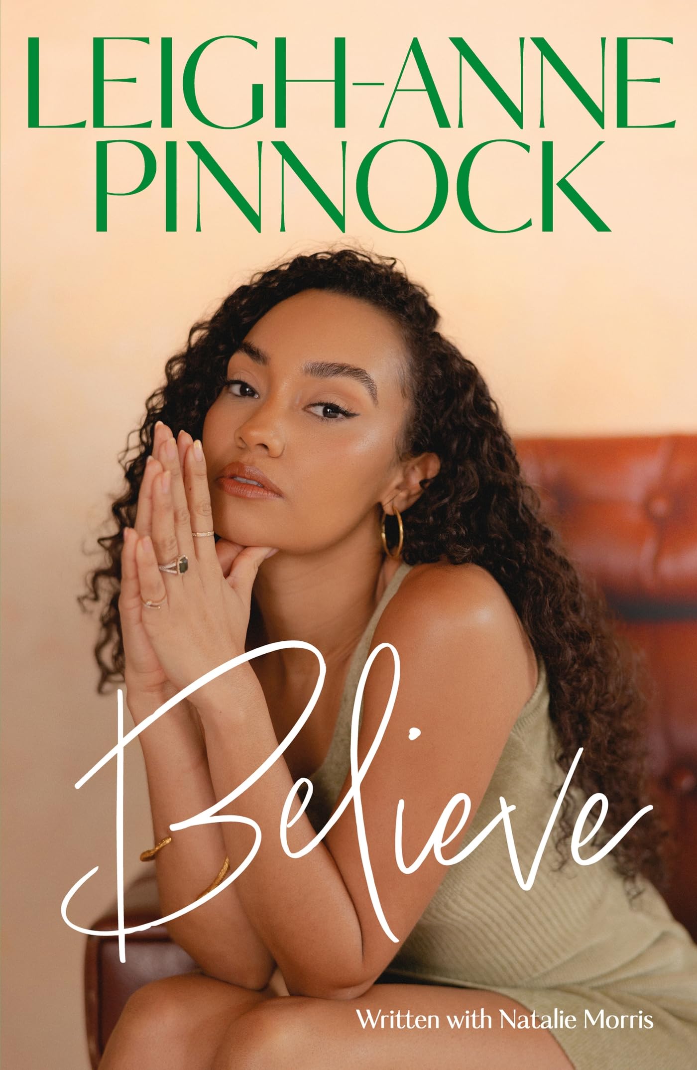 Believe: An empowering and honest memoir from Leigh-Anne Pinnock, member of one of the world's biggest girl bands, Little Mix. book