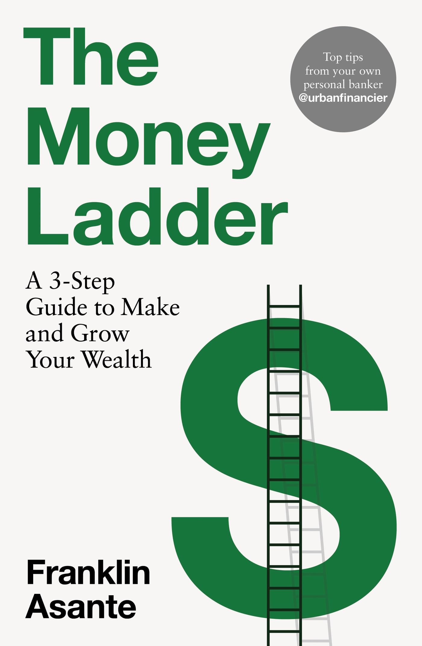 The Money Ladder: A 3-step guide to make and grow your wealth - from Instagram's @urbanfinancier Business & Technology