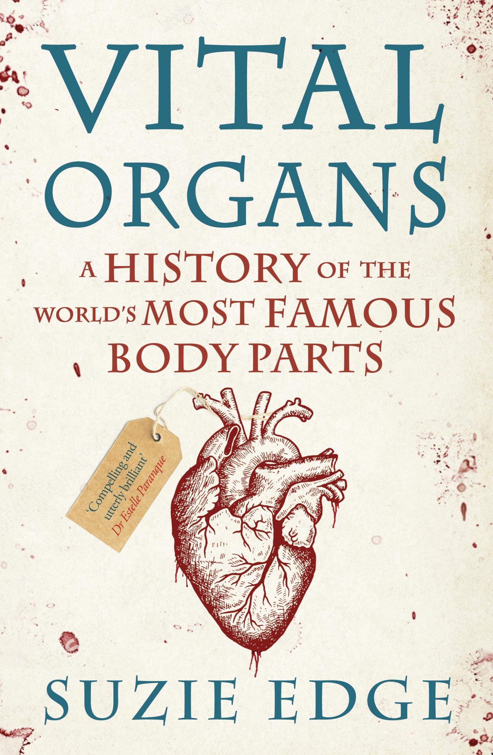 Vital Organs: A History of the World's Most Famous Body Parts Medicine