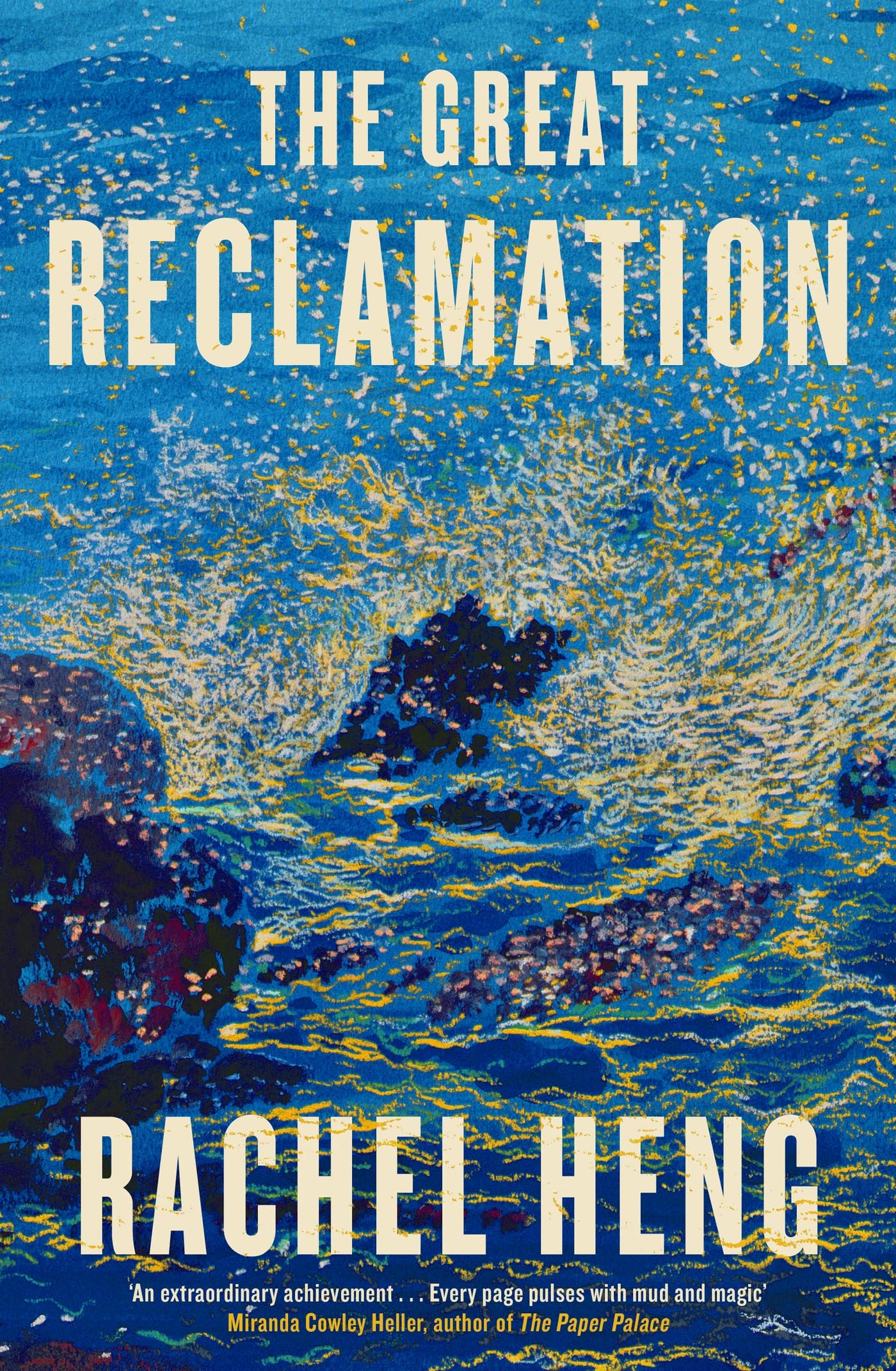 The Great Reclamation: 'Every page pulses with mud and magic' Miranda Cowley Heller Contemporary literature