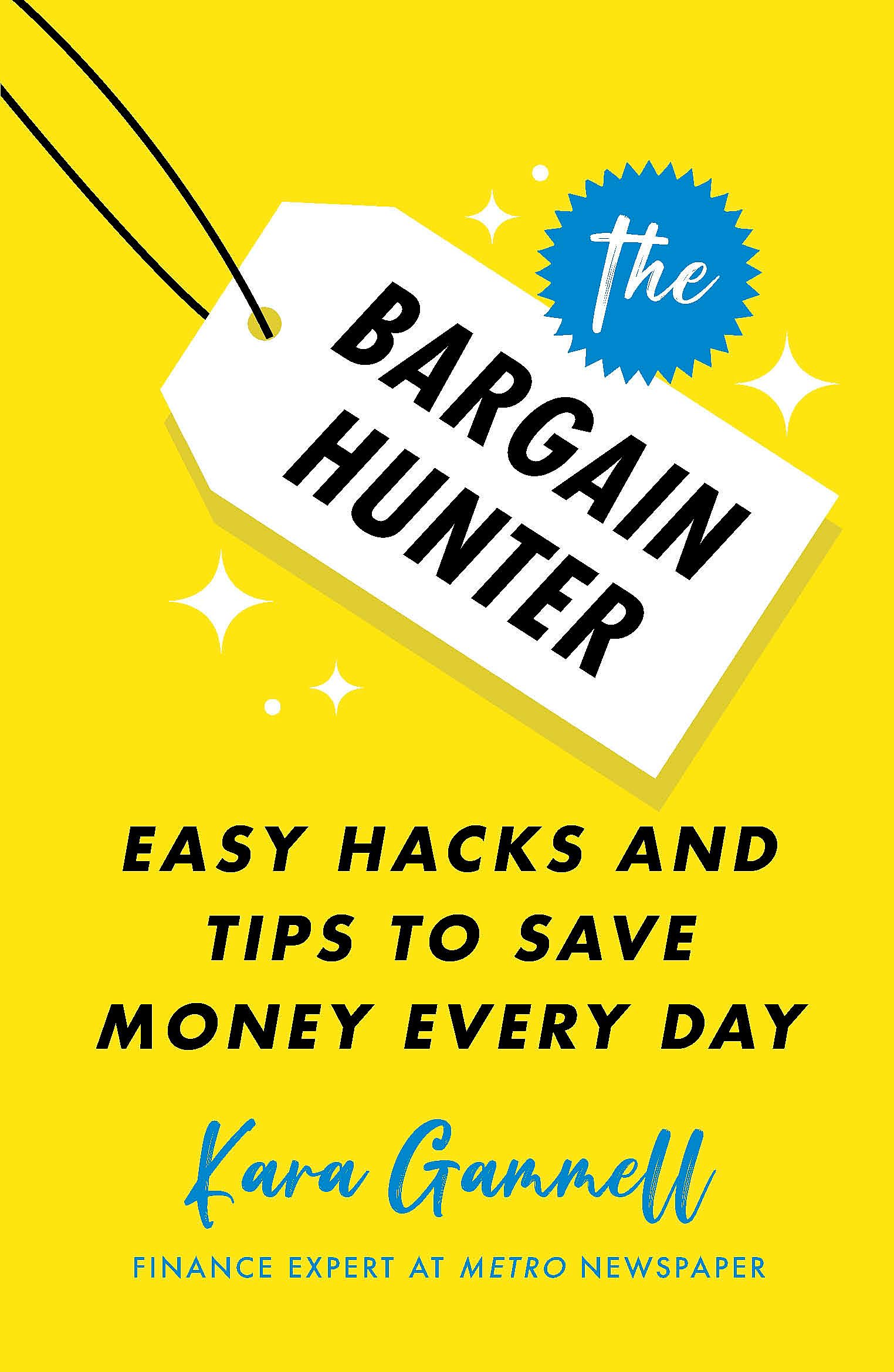 The Bargain Hunter: Easy Hacks and Tips to Save Money Every Day book