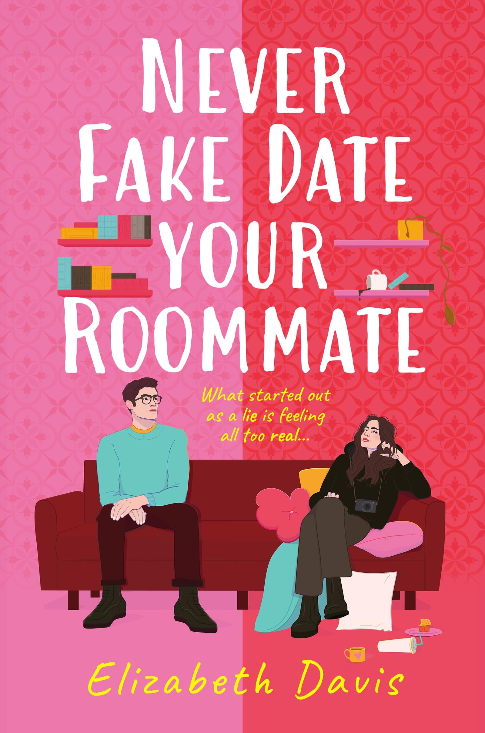 Never Fake Date Your Roommate: An enemies-to-lovers, forced proximity spicy romcom! Contemporary literature