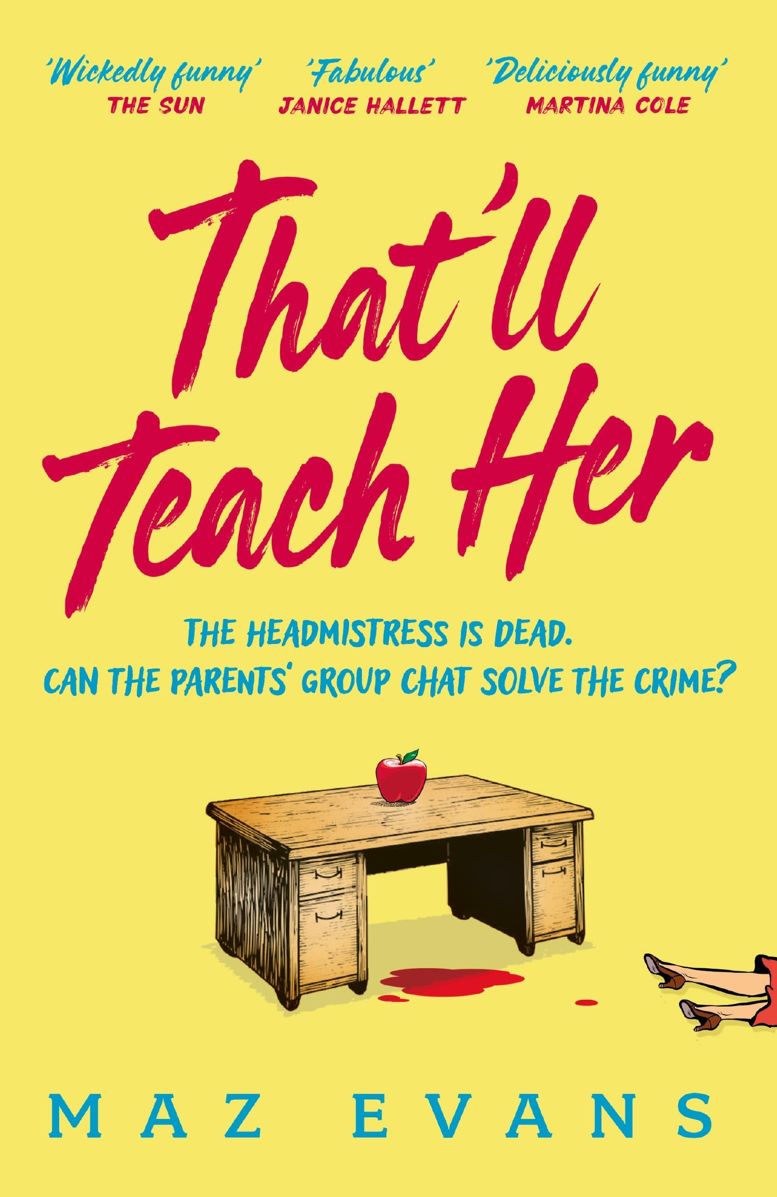 That'll Teach Her: One dead headmistress. Four suspects. Only the parents’ chat group can solve the crime... Contemporary literature