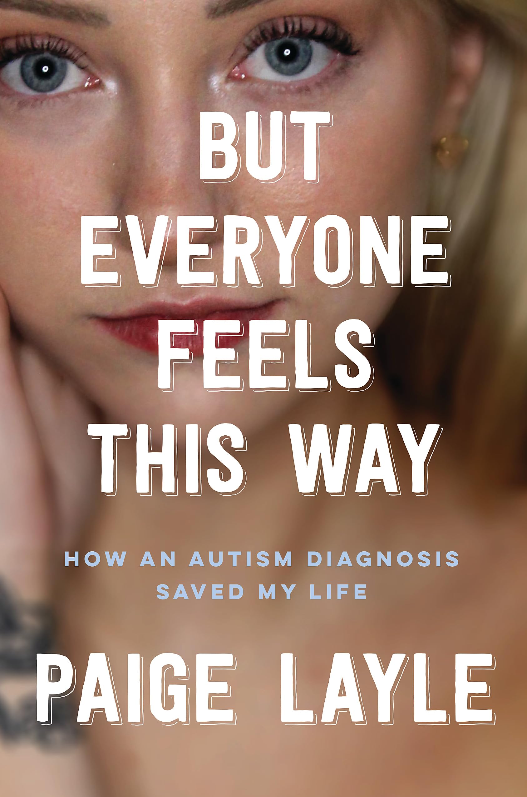 But Everyone Feels This Way: How an Autism Diagnosis Saved My Life Memories
