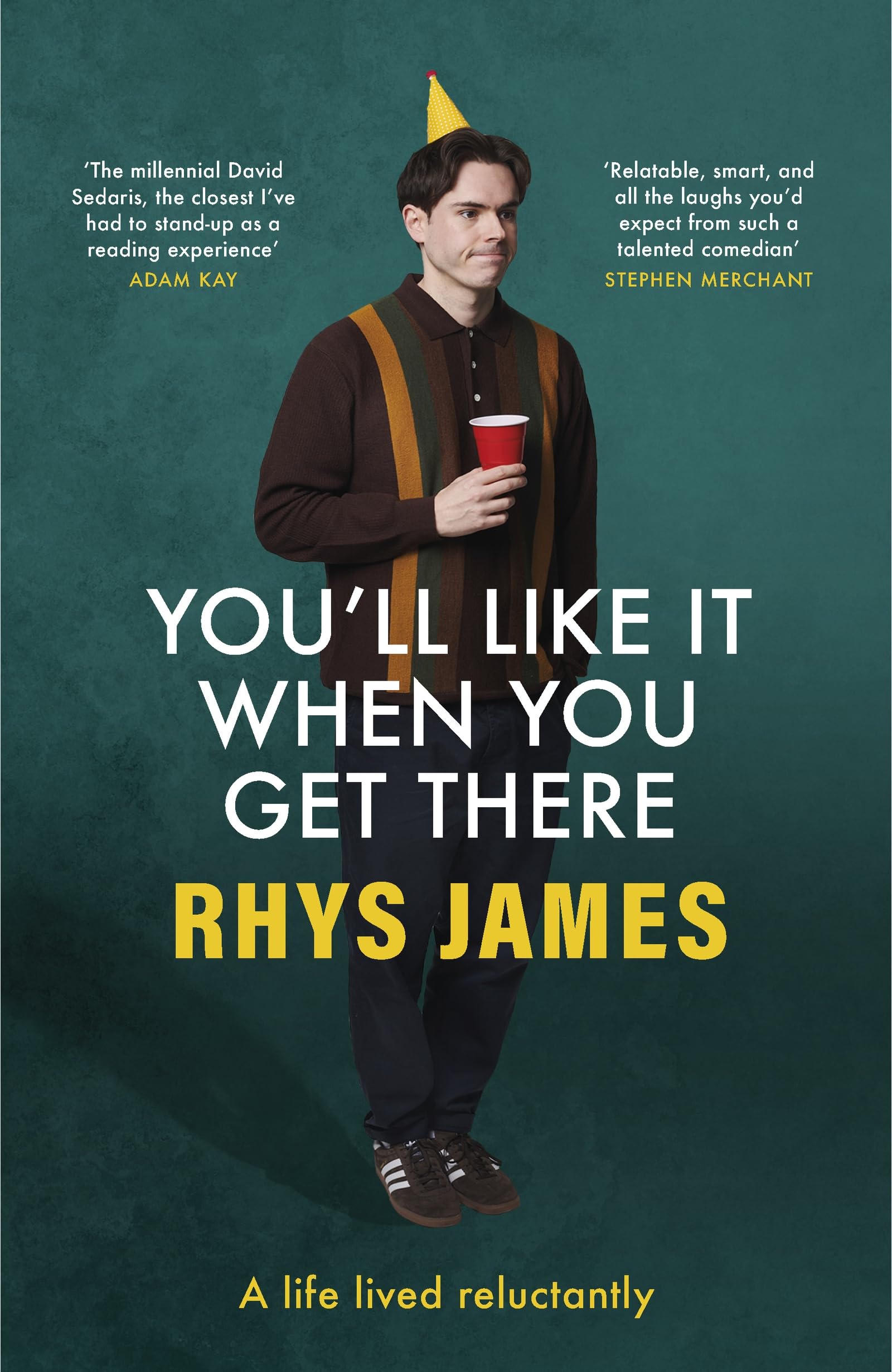 You'll Like It When You Get There: A Life Lived Reluctantly Memories