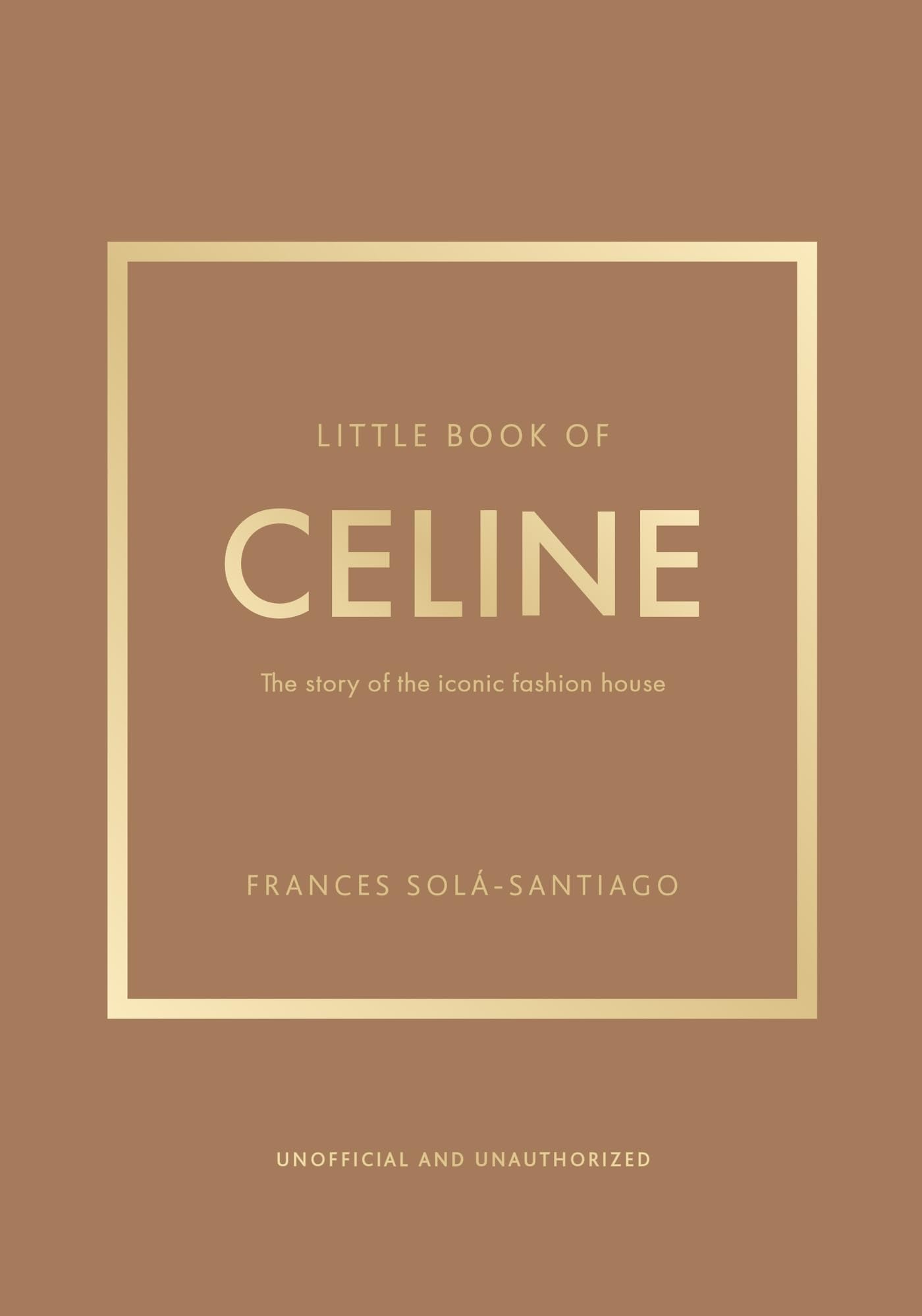 Little Book of Celine: The story of the iconic fashion house (Little Books of Fashion) Books