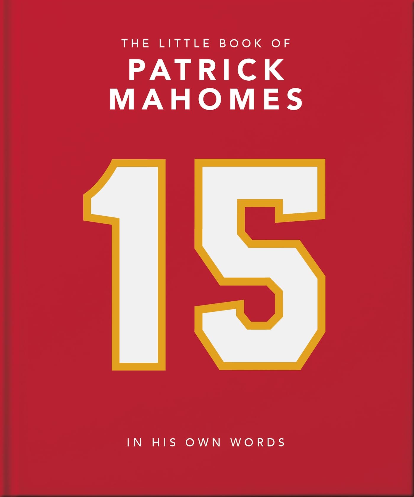 The Little Book of Patrick Mahomes: In His Own Words (Little Book of, 15) Lifestyle