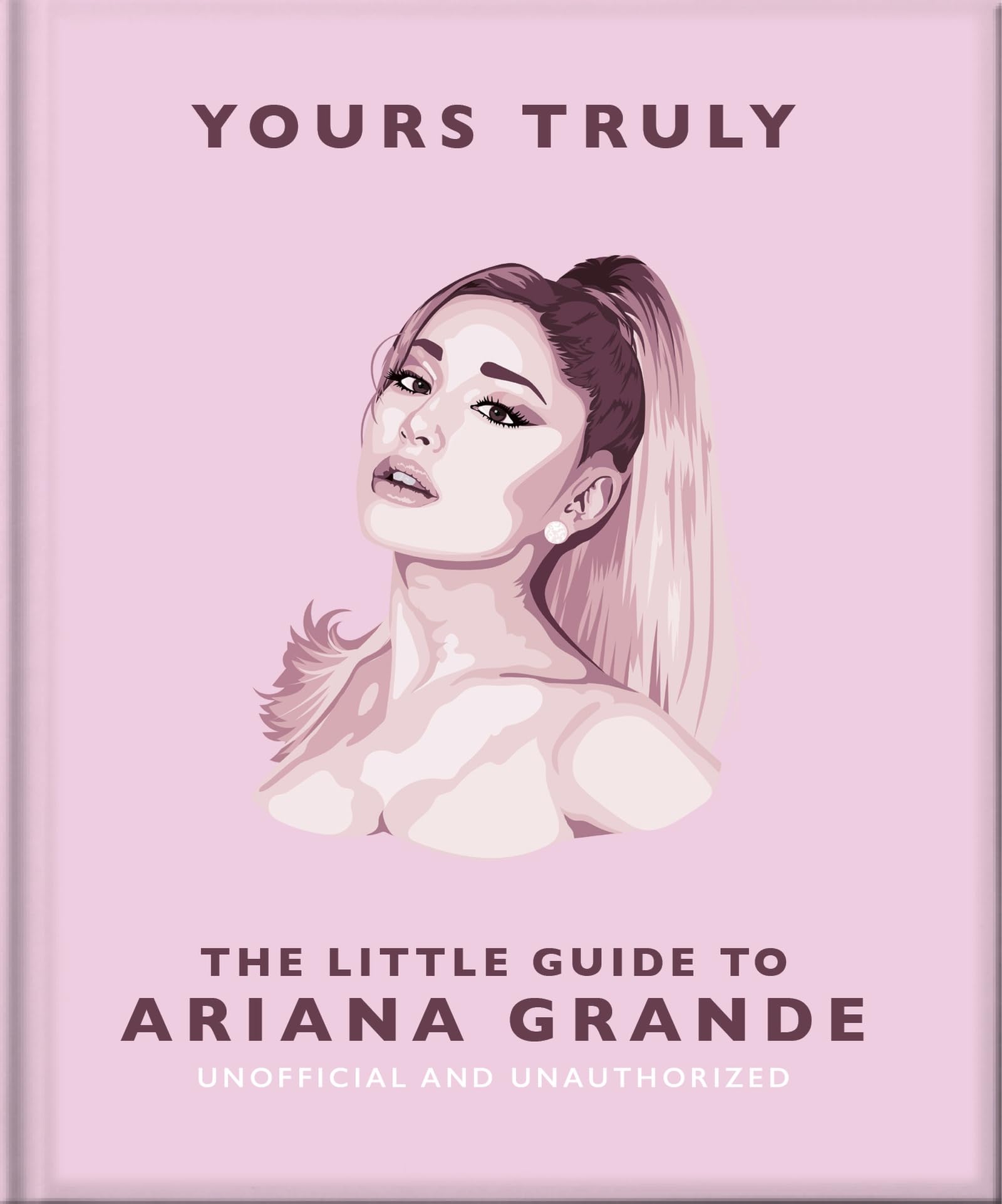 Yours Truly: The Little Guide to Ariana Grande Pop culture