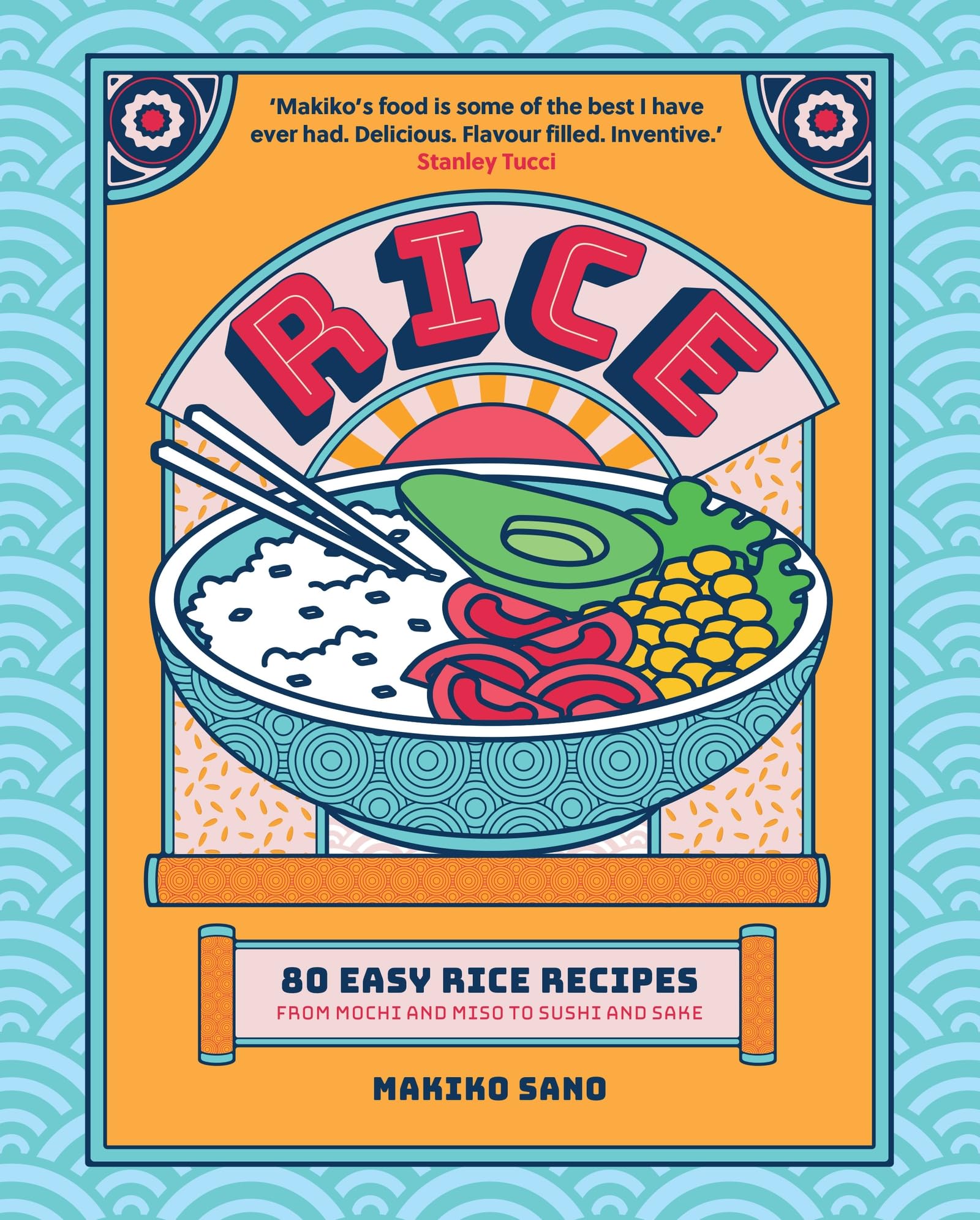 Rice: "Makiko's food is some of the best I have ever had. Delicious. Flavour filled. Inventive." Stanley Tucci (Makiko Cooks) Leisure, Home & Garden
