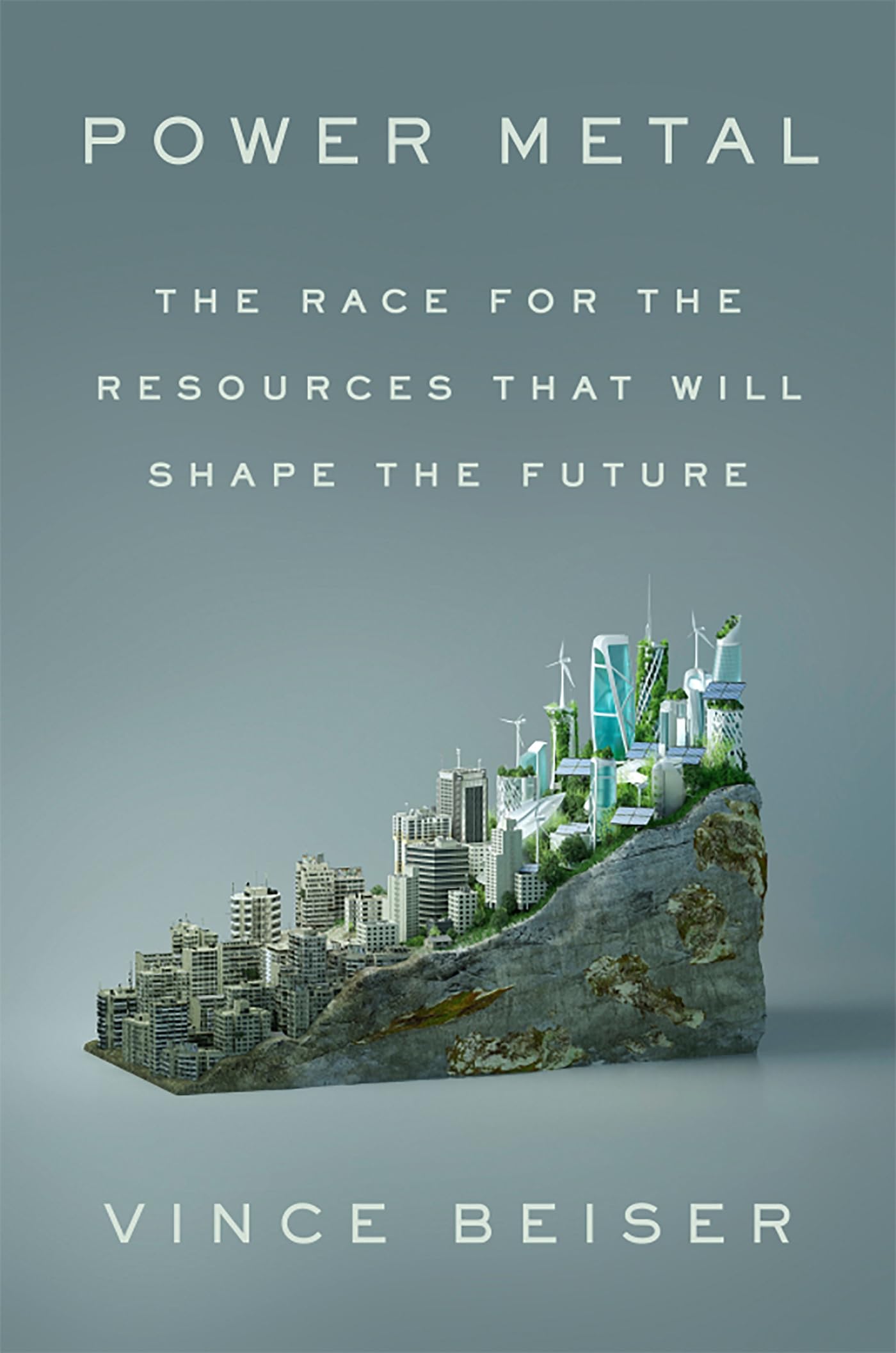 Power Metal: The Race for the Resources That Will Shape the Future Business, Finance & Career