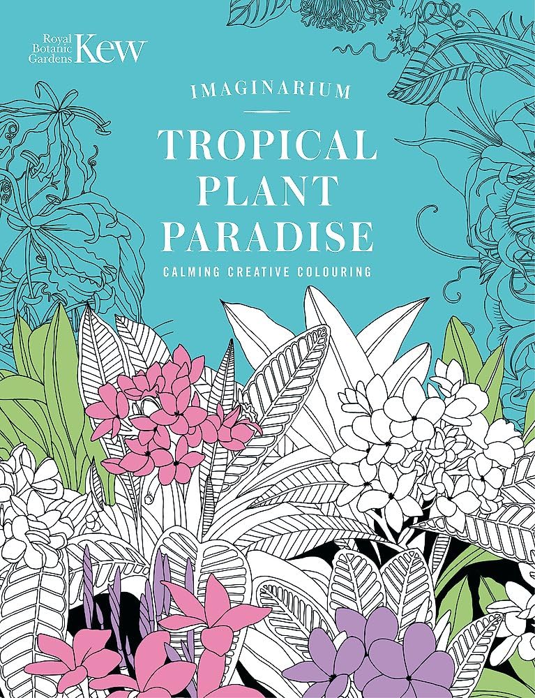Kew Imaginarium: Tropical Plant Paradise: Calming Creative Colouring (Royal Botanic Gardens, Kew) Mathematics