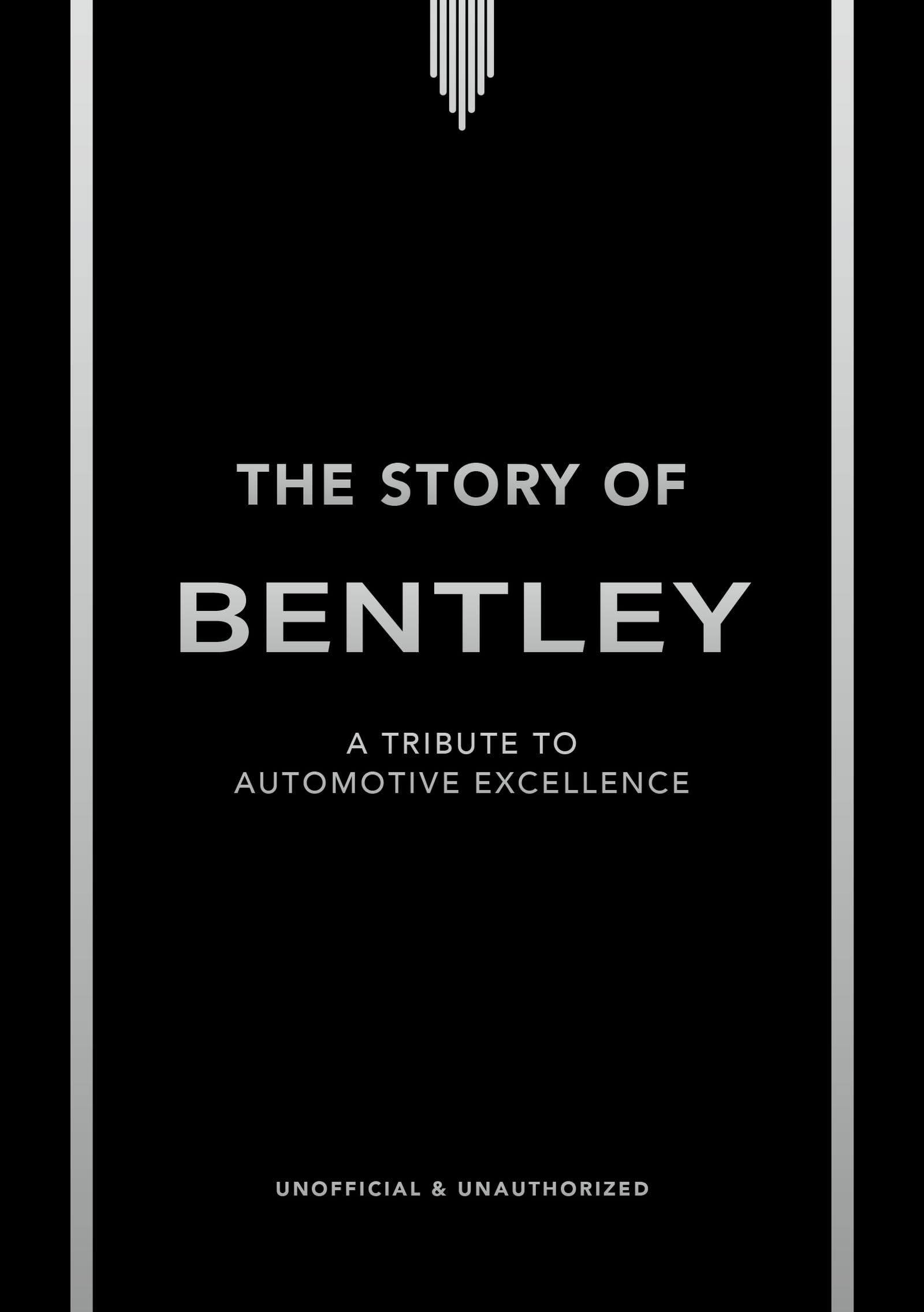 The Story of Bentley: A tribute to automotive excellence (The Story of Cars) Business, Finance & Career