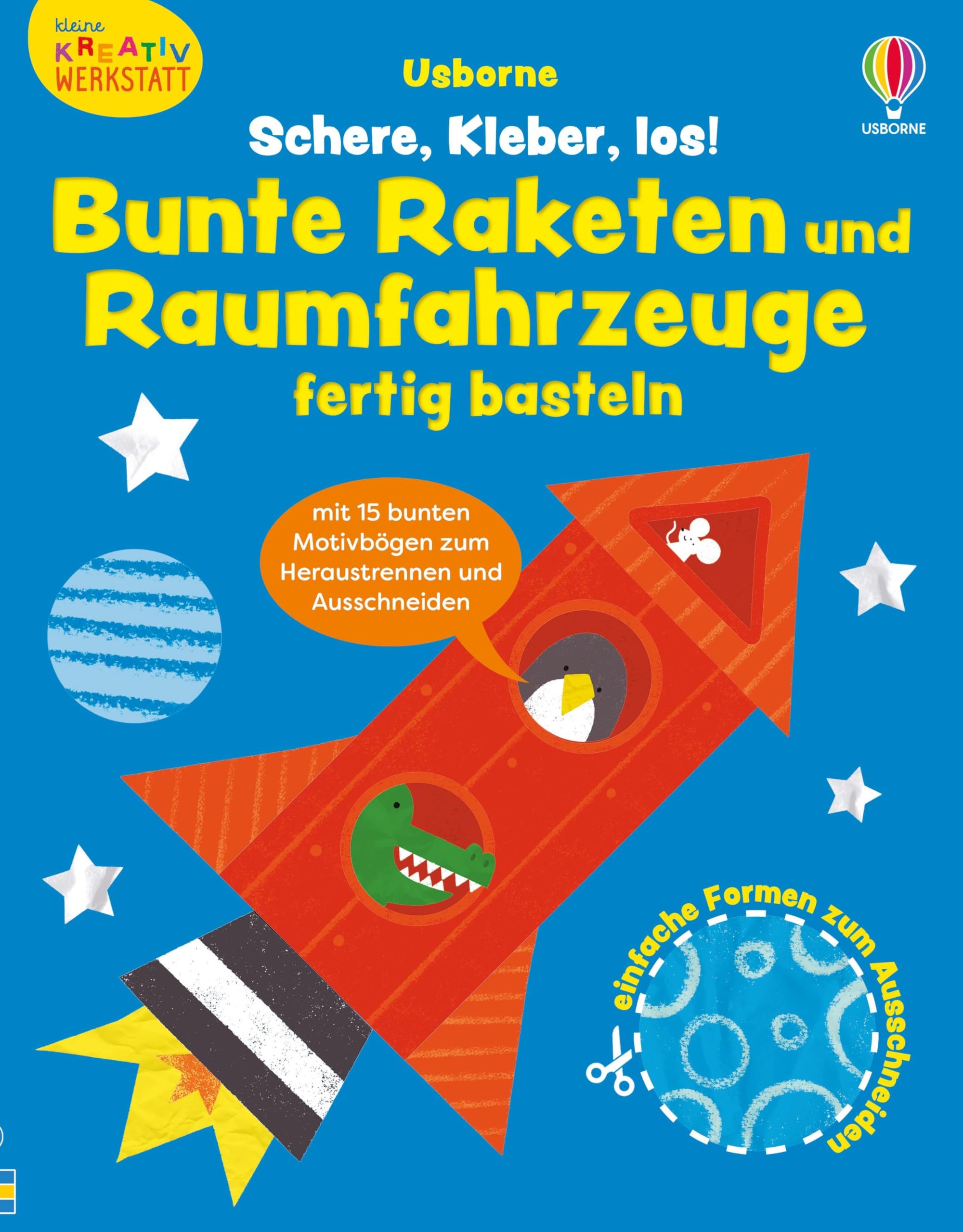 Kleine Kreativ-Werkstatt: Schere, Kleber, los! Bunte Raketen und Raumfahrzeuge fertig basteln Non-fiction