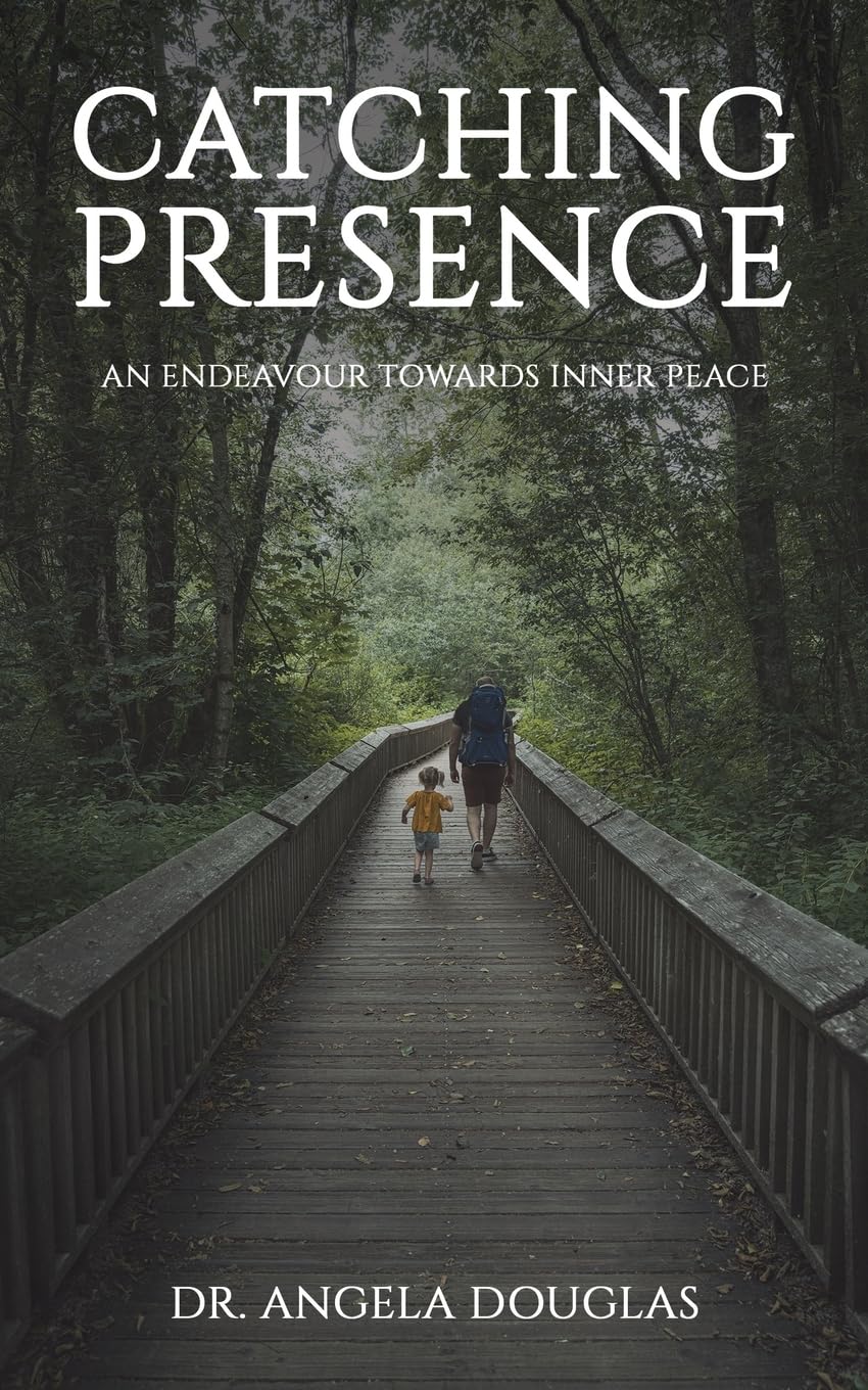 Catching Presence – An Endeavour Towards Inner Peace book