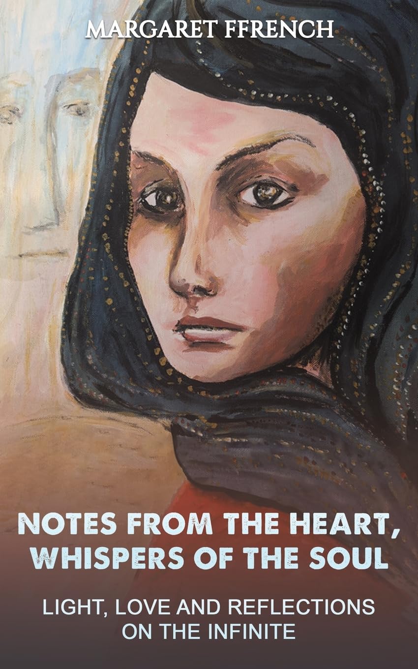 Notes from the Heart, Whispers of the Soul: Light, Love and Reflections on the Infinite book