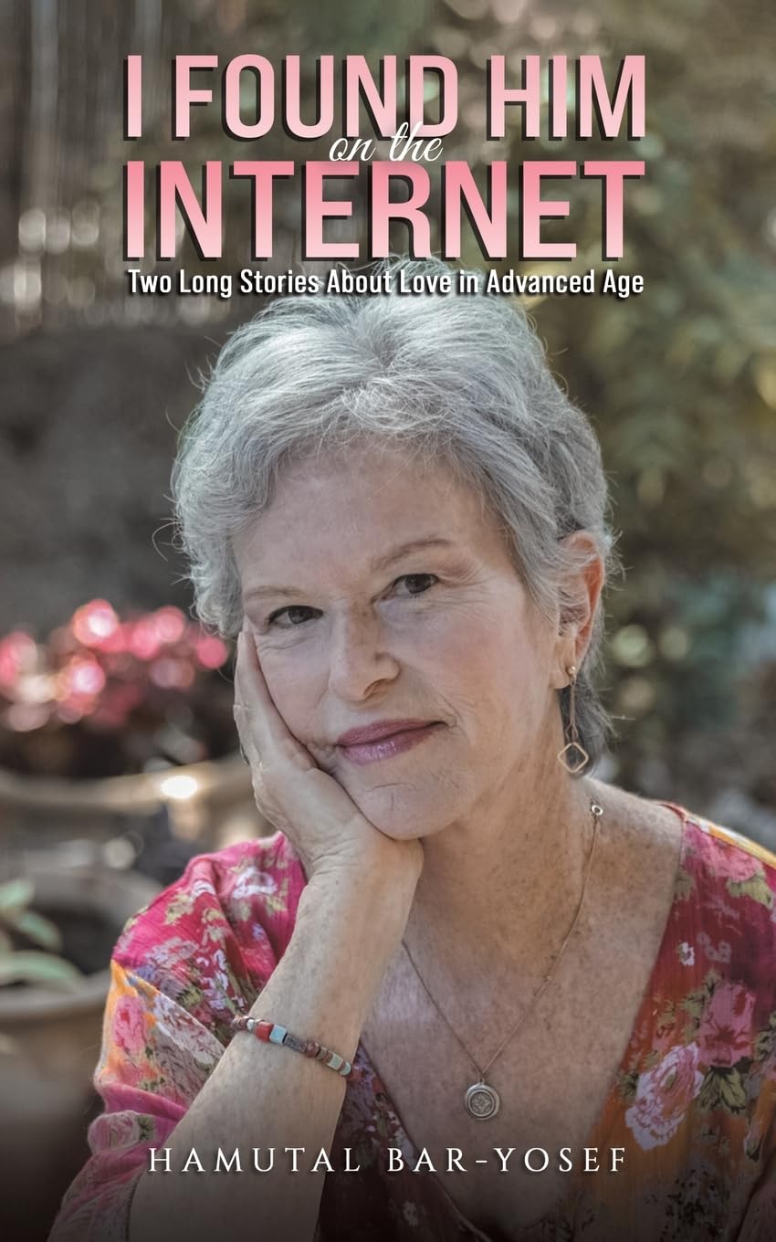 I Found Him on the Internet: Two Long Stories About Love in Advanced Age book