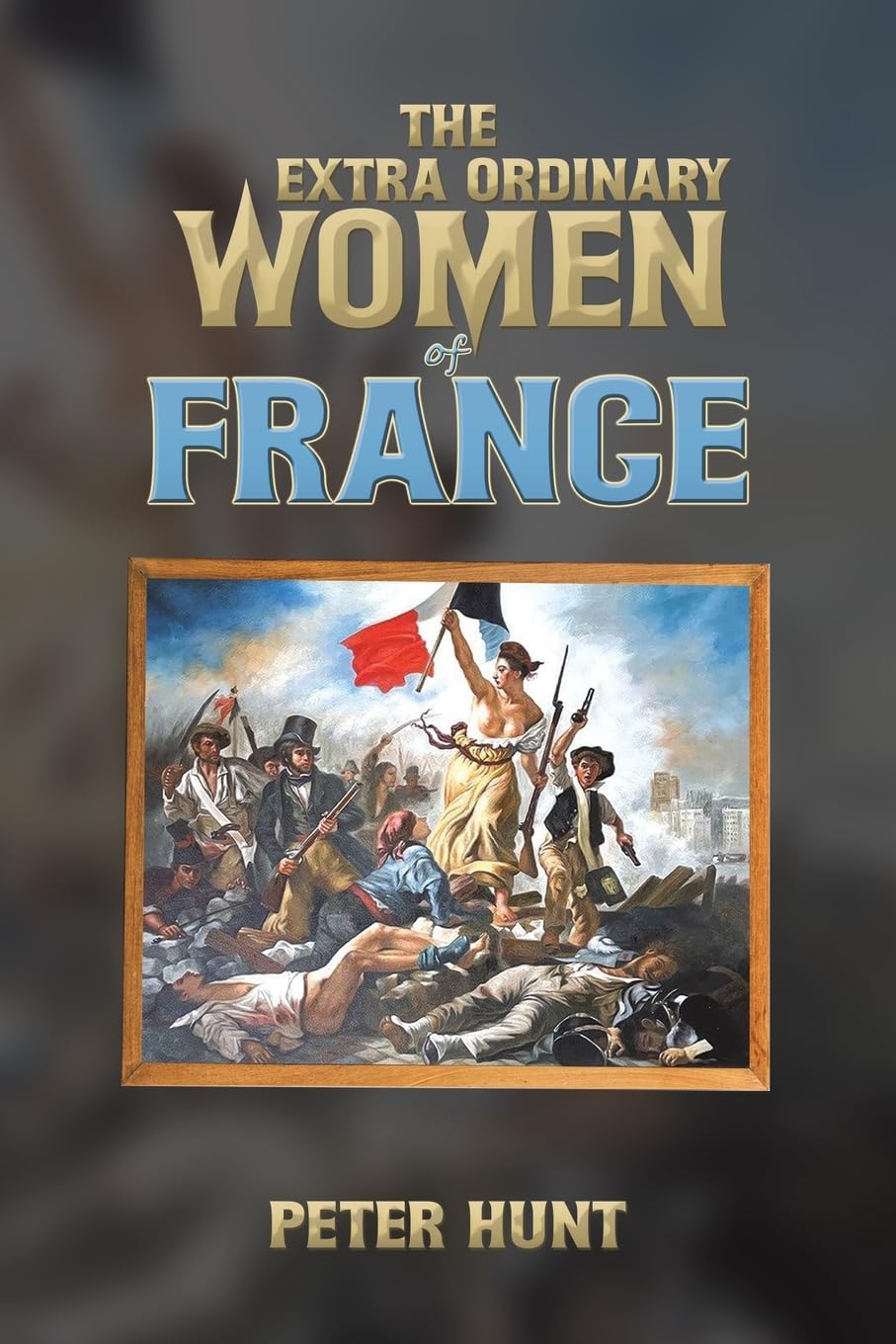 The Extra Ordinary Women of France Politics & History