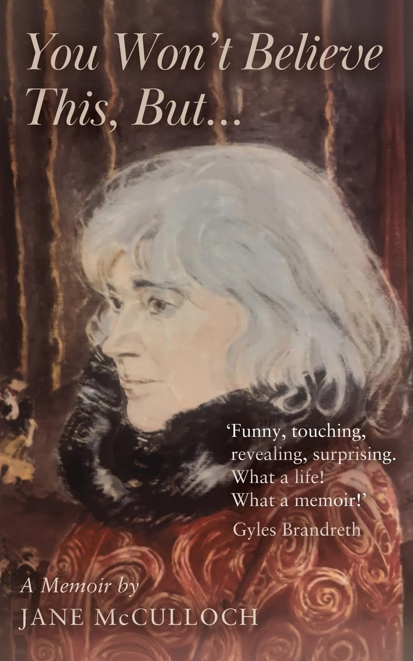 You Won't Believe This, But ...: A Memoir Memories