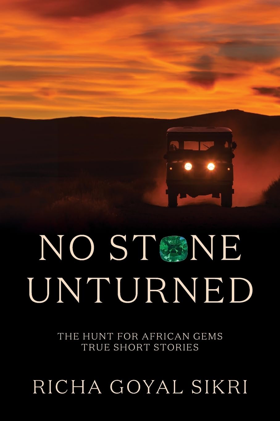 No Stone Unturned: The Hunt For African Gems: True Short Stories book