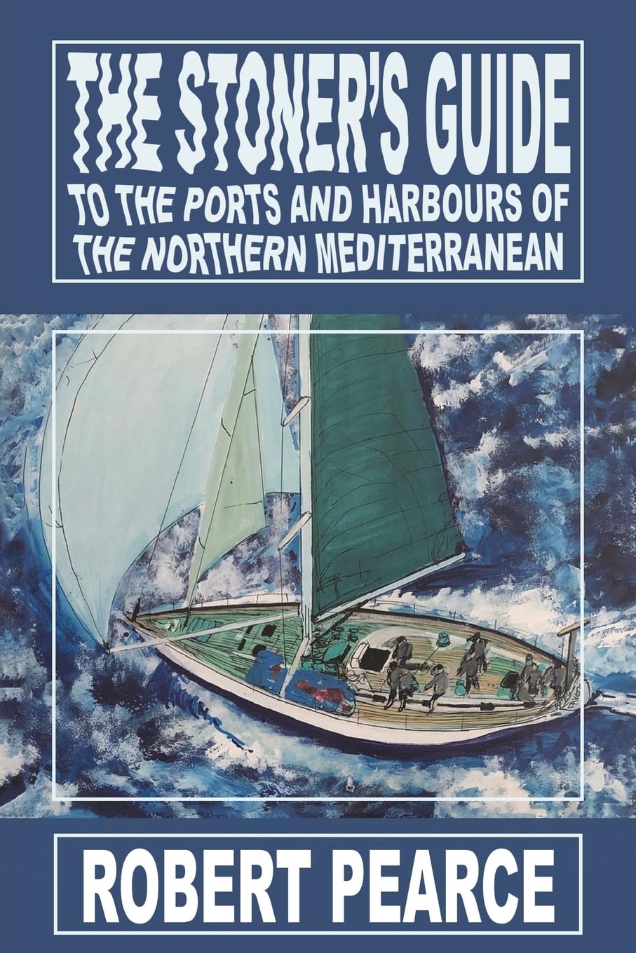 The Stoner's Guide to the Ports and Harbours of the Northern Mediterranean Art & Literature