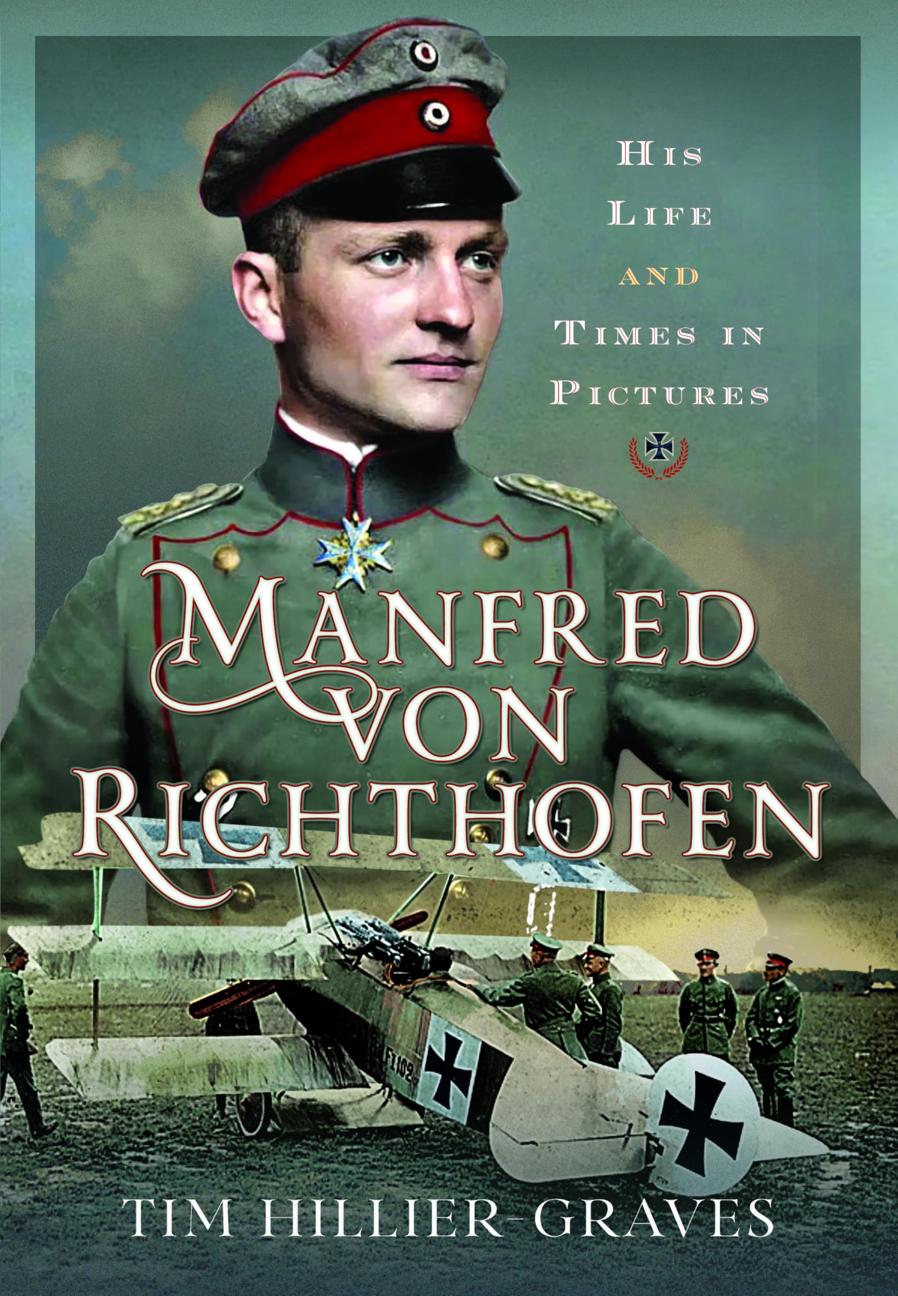 Manfred Von Richthofen: His Life and Times in Pictures Memories