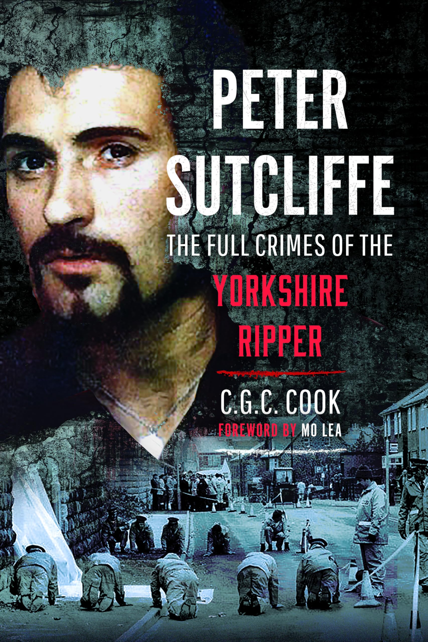 Peter Sutcliffe: The Full Crimes of the Yorkshire Ripper Politics & Society