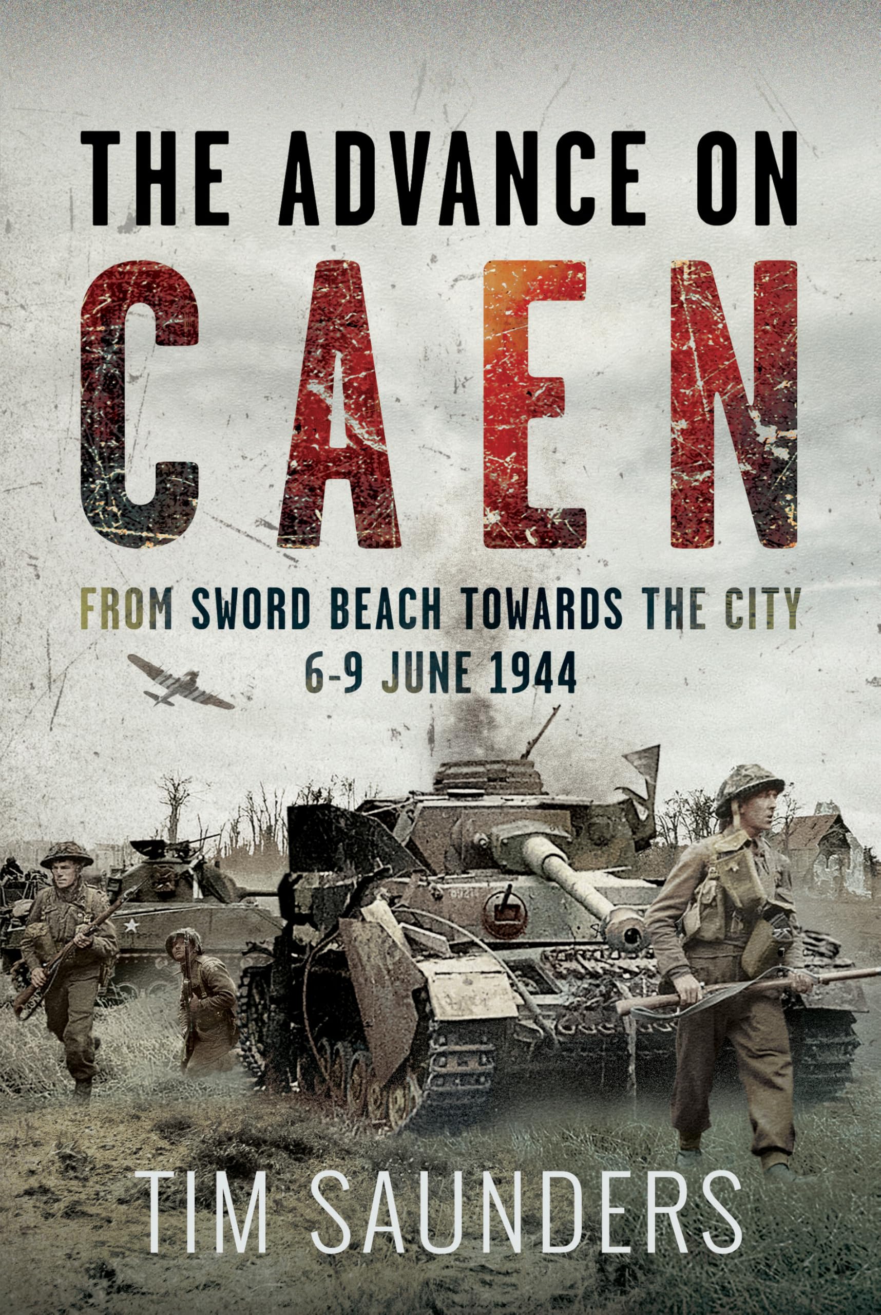 The Advance on Caen: From Sword Beach Towards the City, 6-9 June 1944 Politics & History