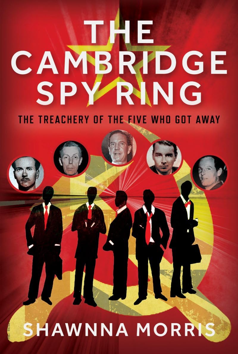 The Cambridge Spy Ring: The Treachery of the Five Who Got Away Politics & Society