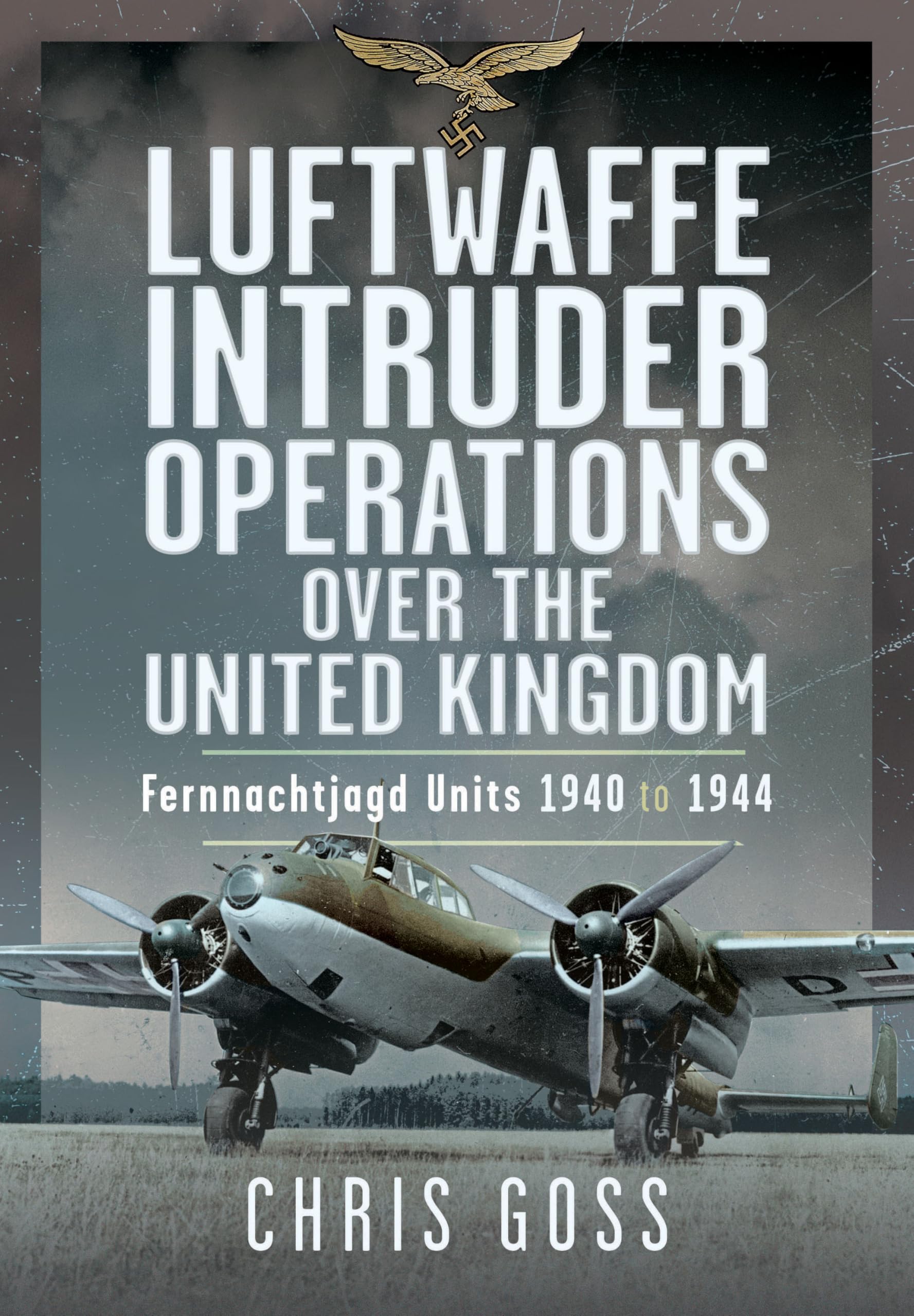 Luftwaffe Intruder Operations over the United Kingdom: Fernnachtjagd Units, 1940 to 1944 Social Sciences