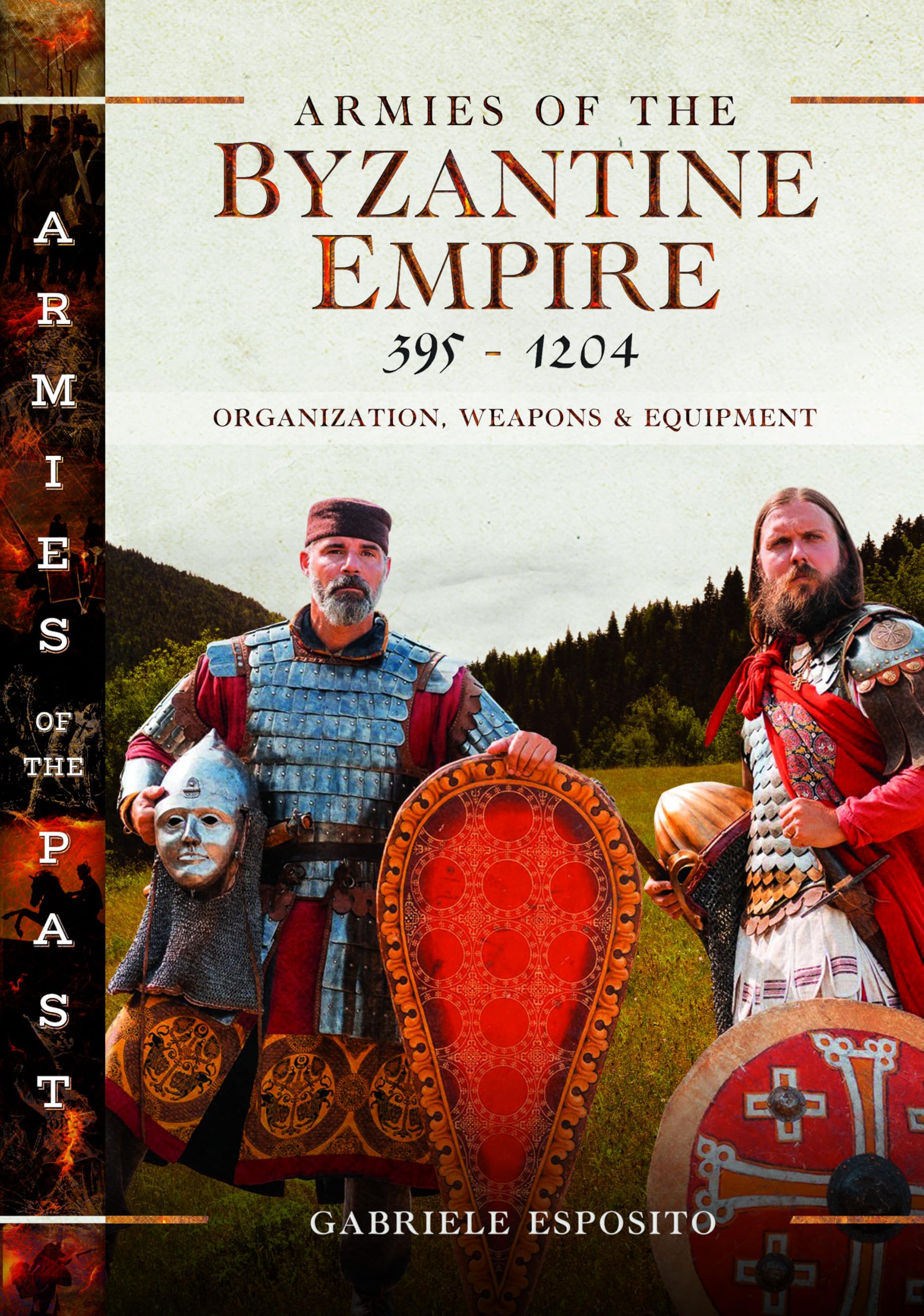 Armies of the Byzantine Empire, 395-1204: Organization, Weapons and Equipment (Armies of the Past) Social Sciences