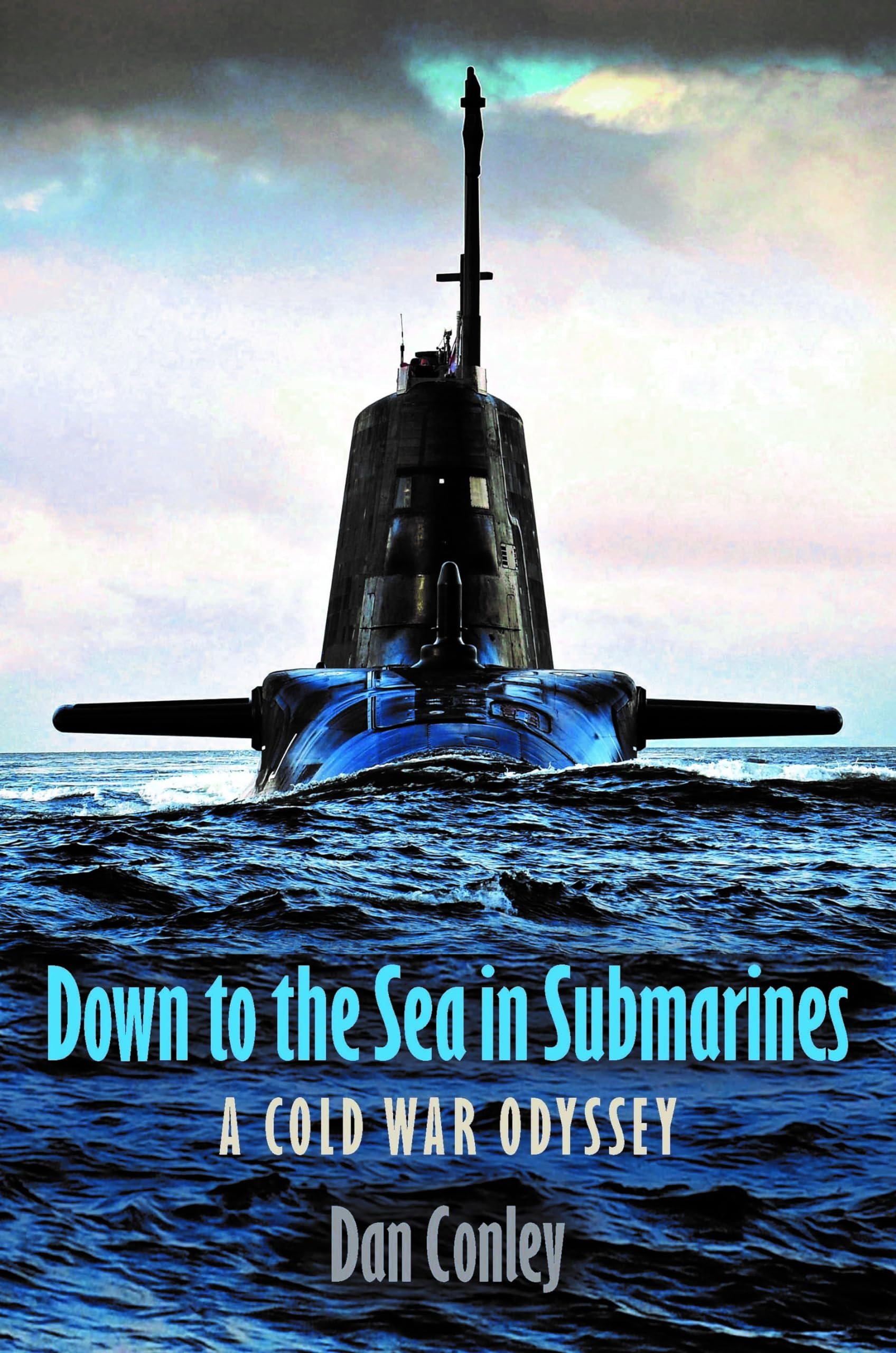 Down to the Sea in Submarines: A Cold War Odyssey Biographies & Memoirs