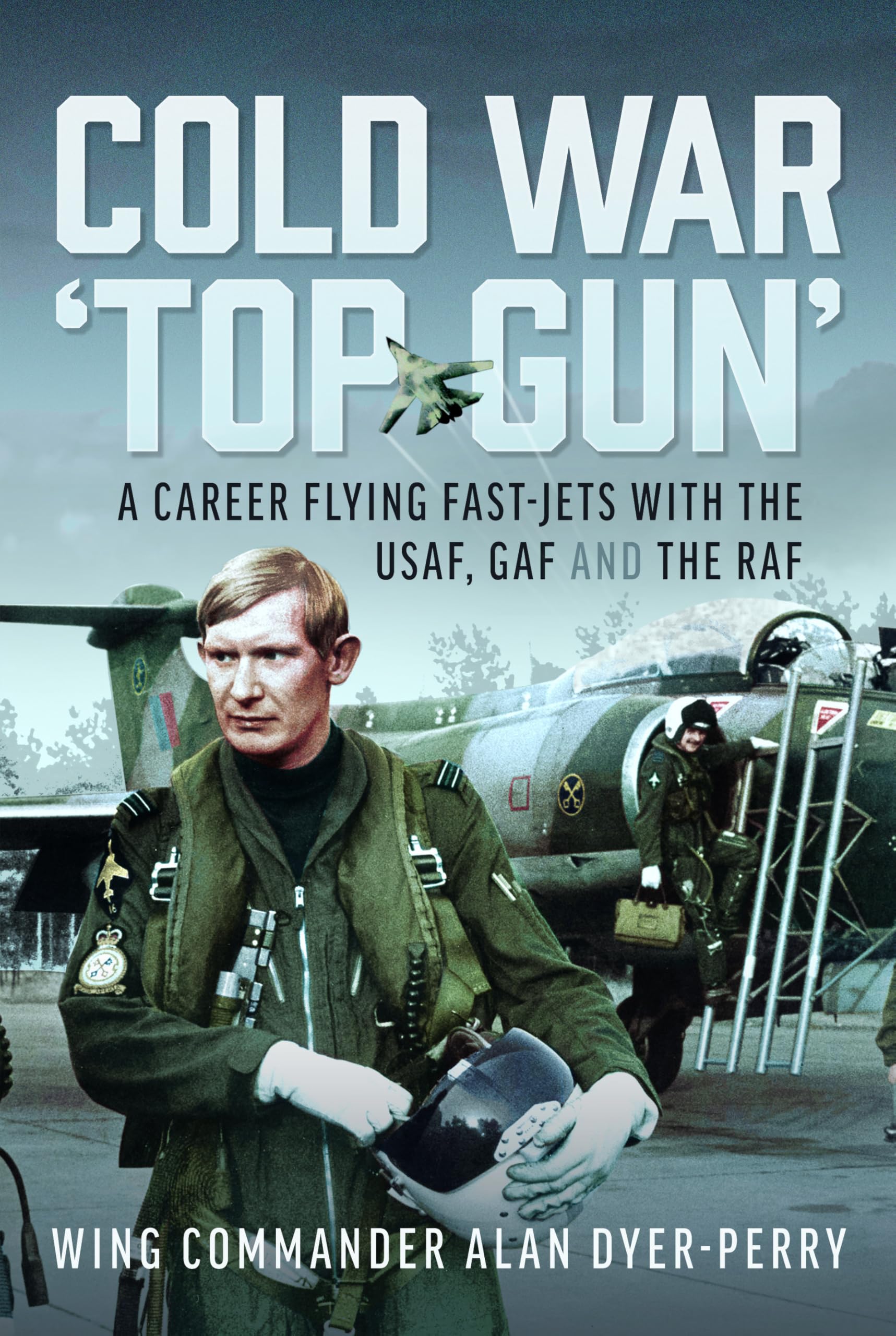 Cold War 'Top Gun': A Career Flying Fast-Jets with the Usaf, Gaf and the RAF Science