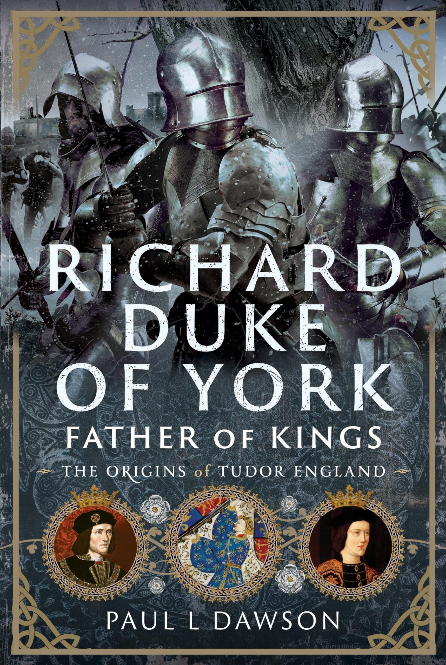 Richard Duke of York, Father of Kings: The Origins of Tudor England Memories