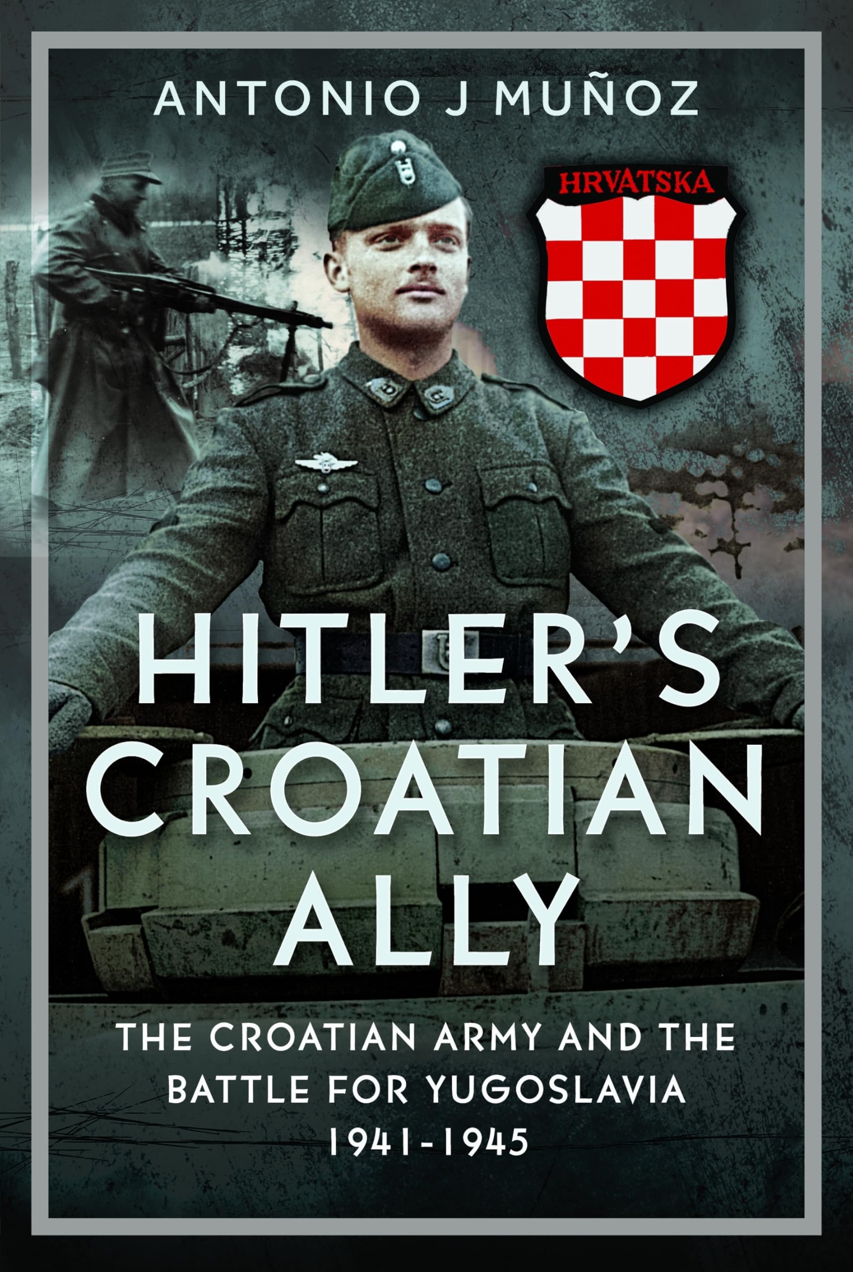 Hitler's Croatian Ally: The Croatian Army and the Battle for Yugoslavia, 1941-1945 German history