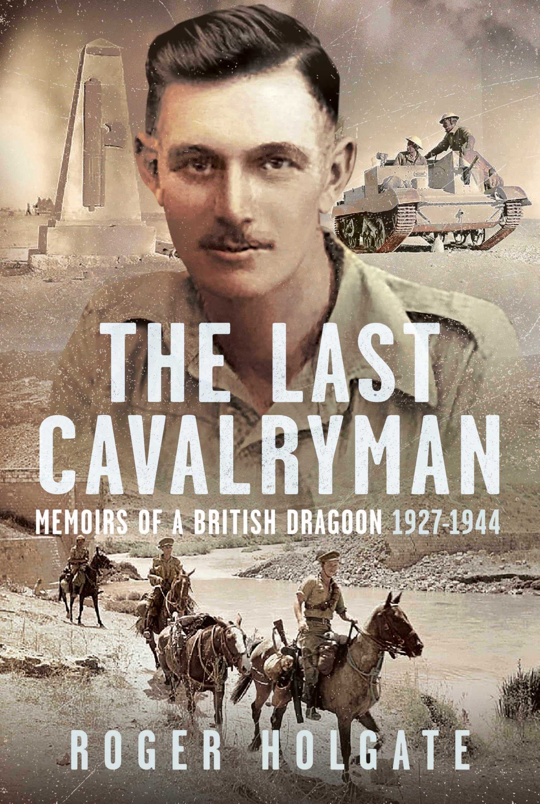 The Last Cavalryman: Memoirs of a British Dragoon 1927-1944 book