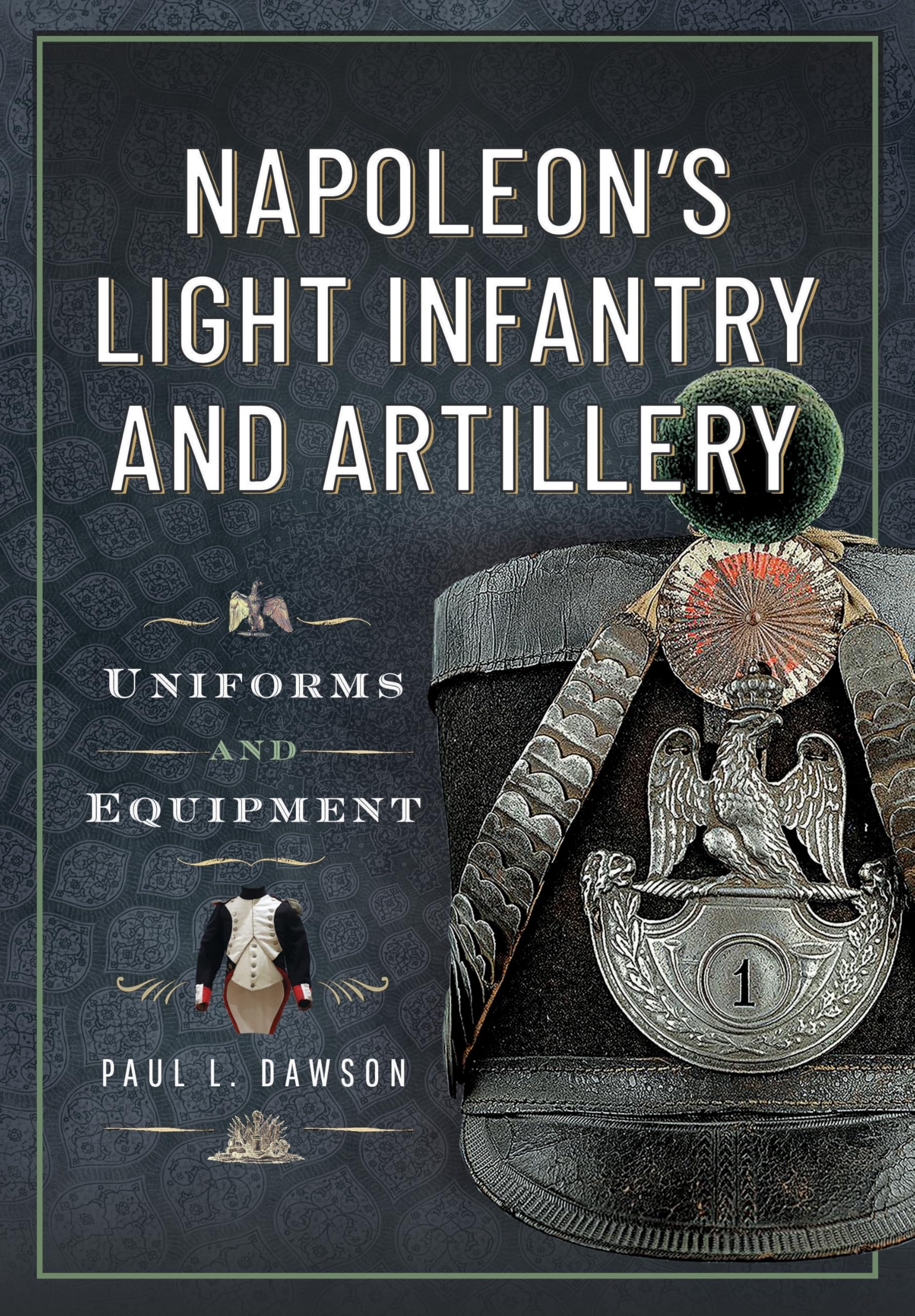 Napoleon’s Light Infantry and Artillery: Uniforms and Equipment Social Sciences
