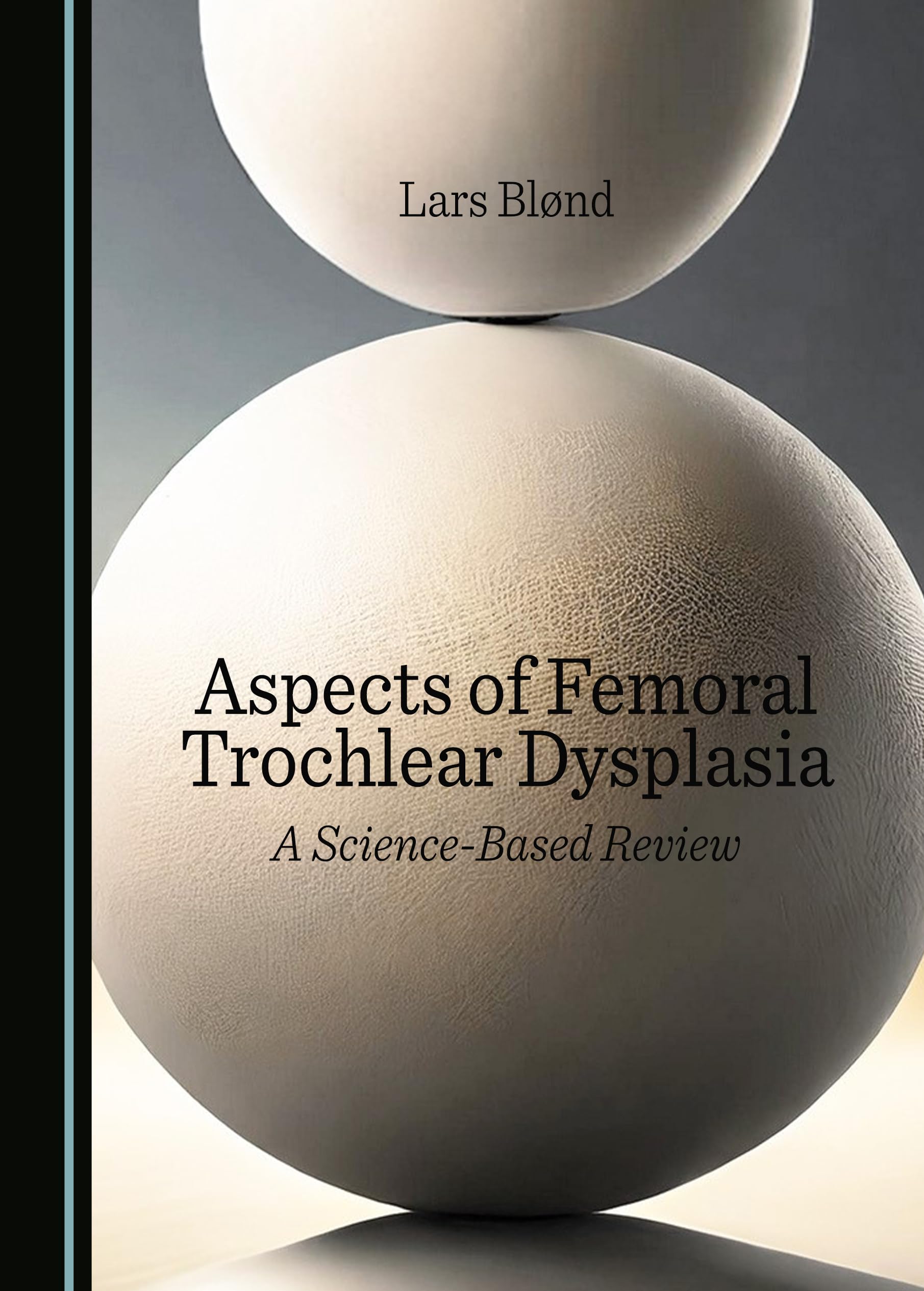 Aspects of Femoral Trochlear Dysplasia: A Science-Based Review Medicine