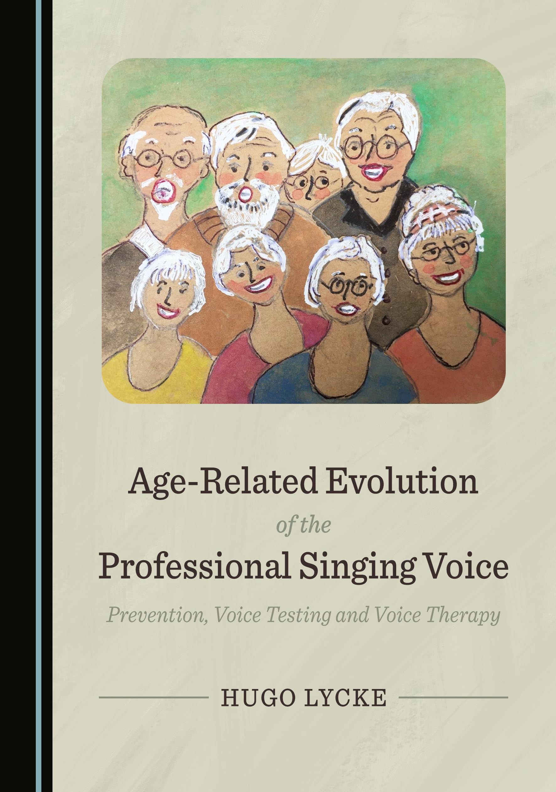 Age-Related Evolution of the Professional Singing Voice: Prevention, Voice Testing and Voice Therapy Books
