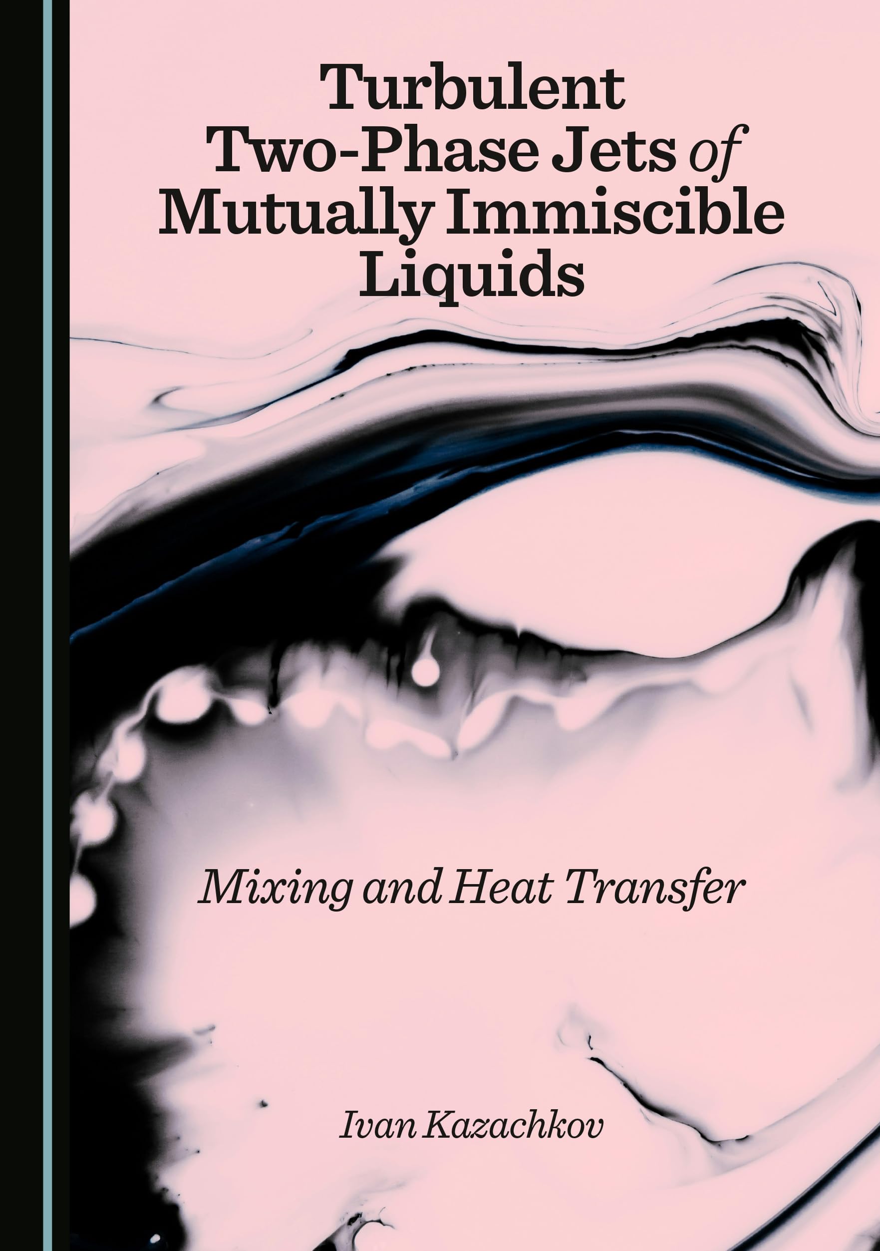 Turbulent Two-Phase Jets of Mutually Immiscible Liquids: Mixing and Heat Transfer Business & Technology