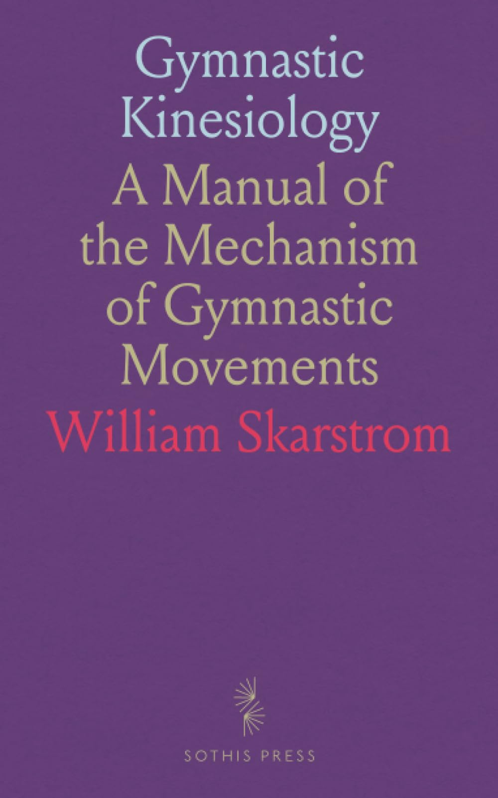 Gymnastic Kinesiology: A Manual of the Mechanism of Gymnastic Movements Health, Nutrition & Fitness