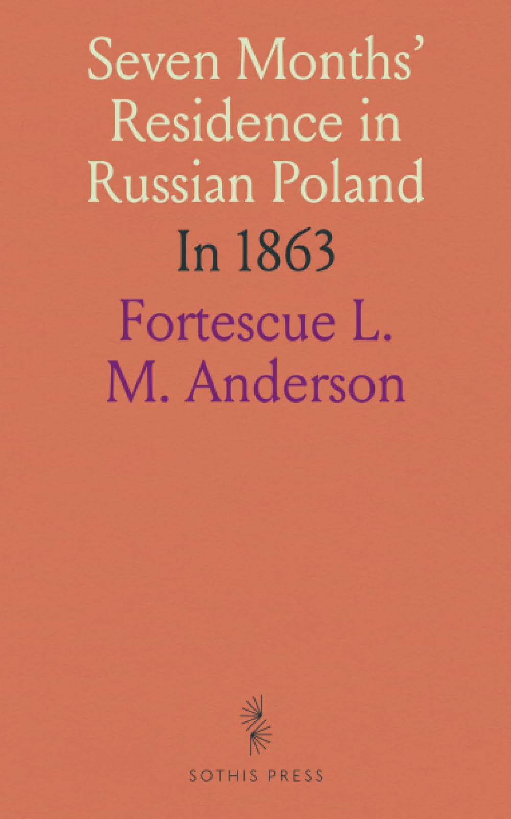 Seven Months' Residence in Russian Poland: In 1863 book