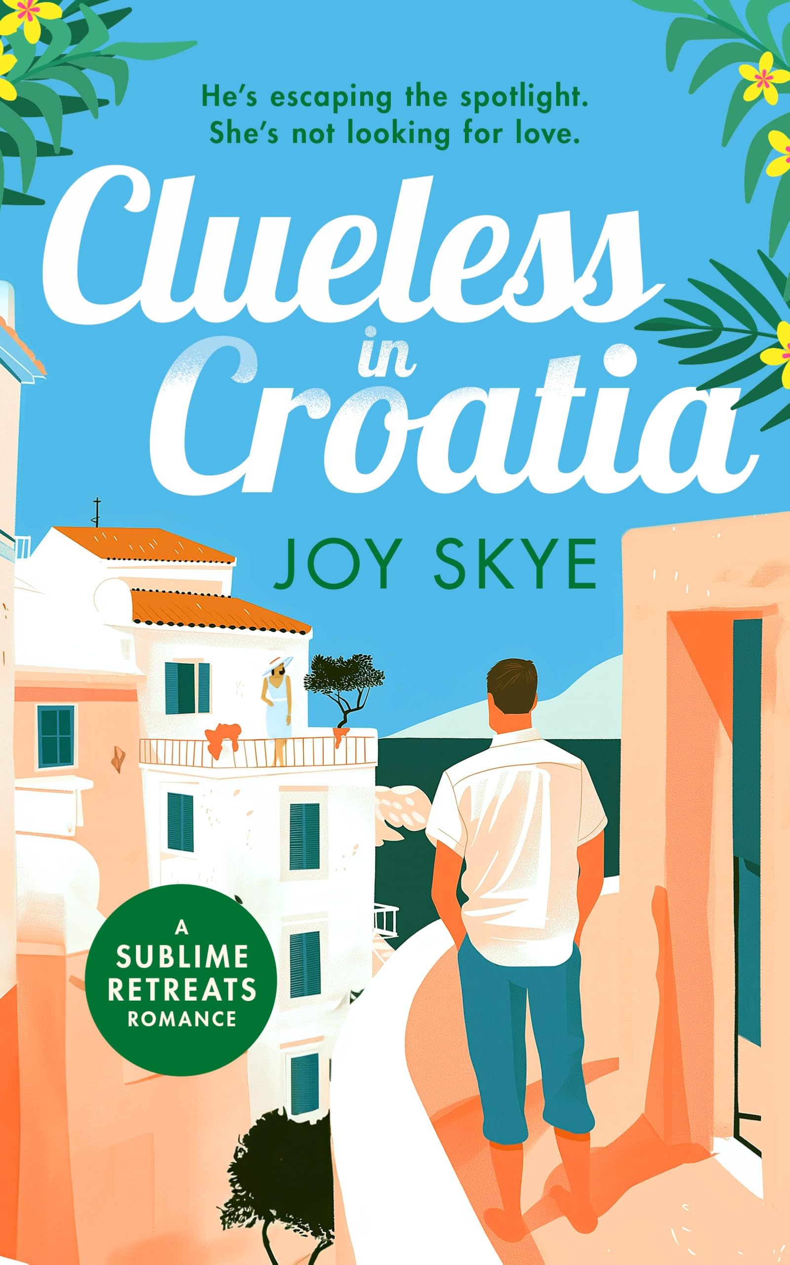 Clueless in Croatia: A Feel-Good Romantic Comedy, the Perfect Beach Read (Sublime Retreats Romances, 2) Contemporary literature