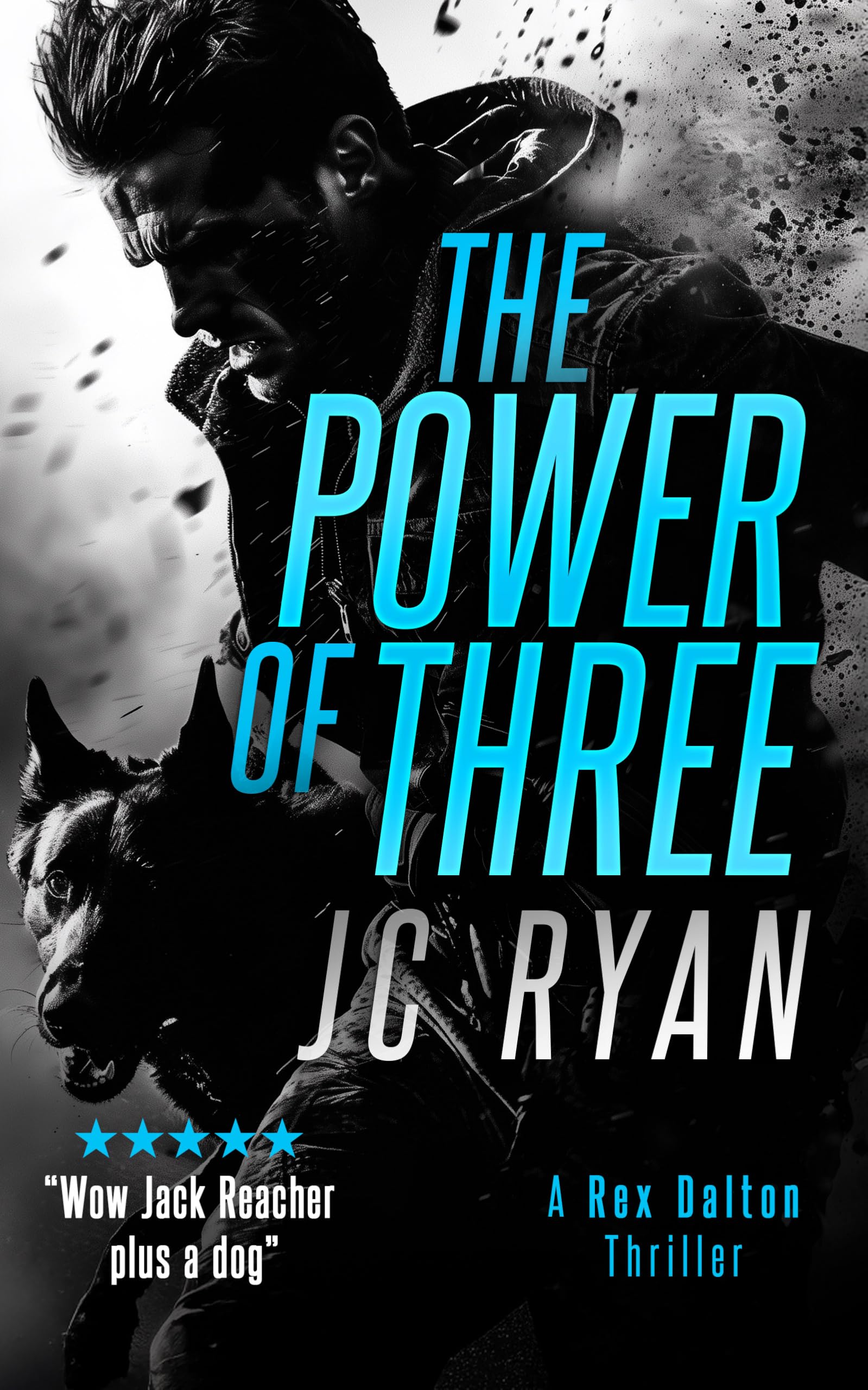 The Power of Three: A Rex Dalton Thriller: A Rex Dalton Thriller (Rex Dalton K9, 1) Action & Adventure