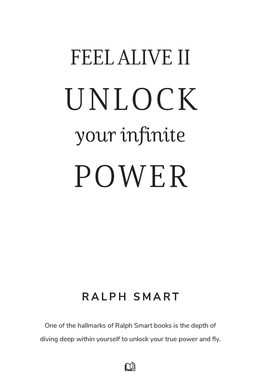 Feel Alive II - Unlock Your Infinite Power By Ralph Smart: The Secret Recipe To Becoming Your Greatest Version! Psychology