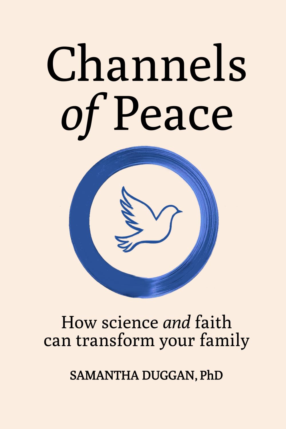 Channels of Peace: How Science and Faith Can Transform Your Family Psychology