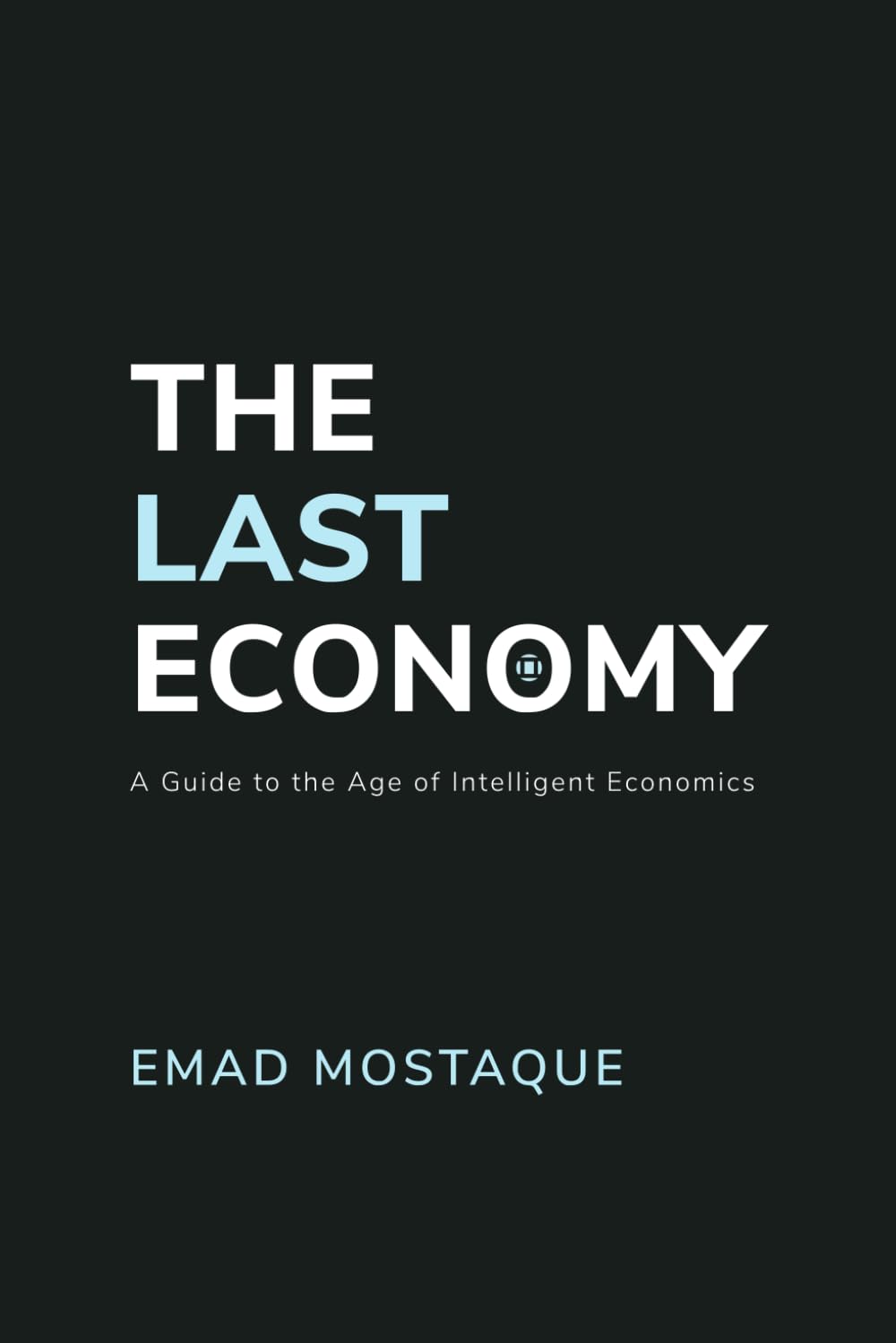 The Last Economy: A Guide to the Age of Intelligent Economics Business, Finance & Career
