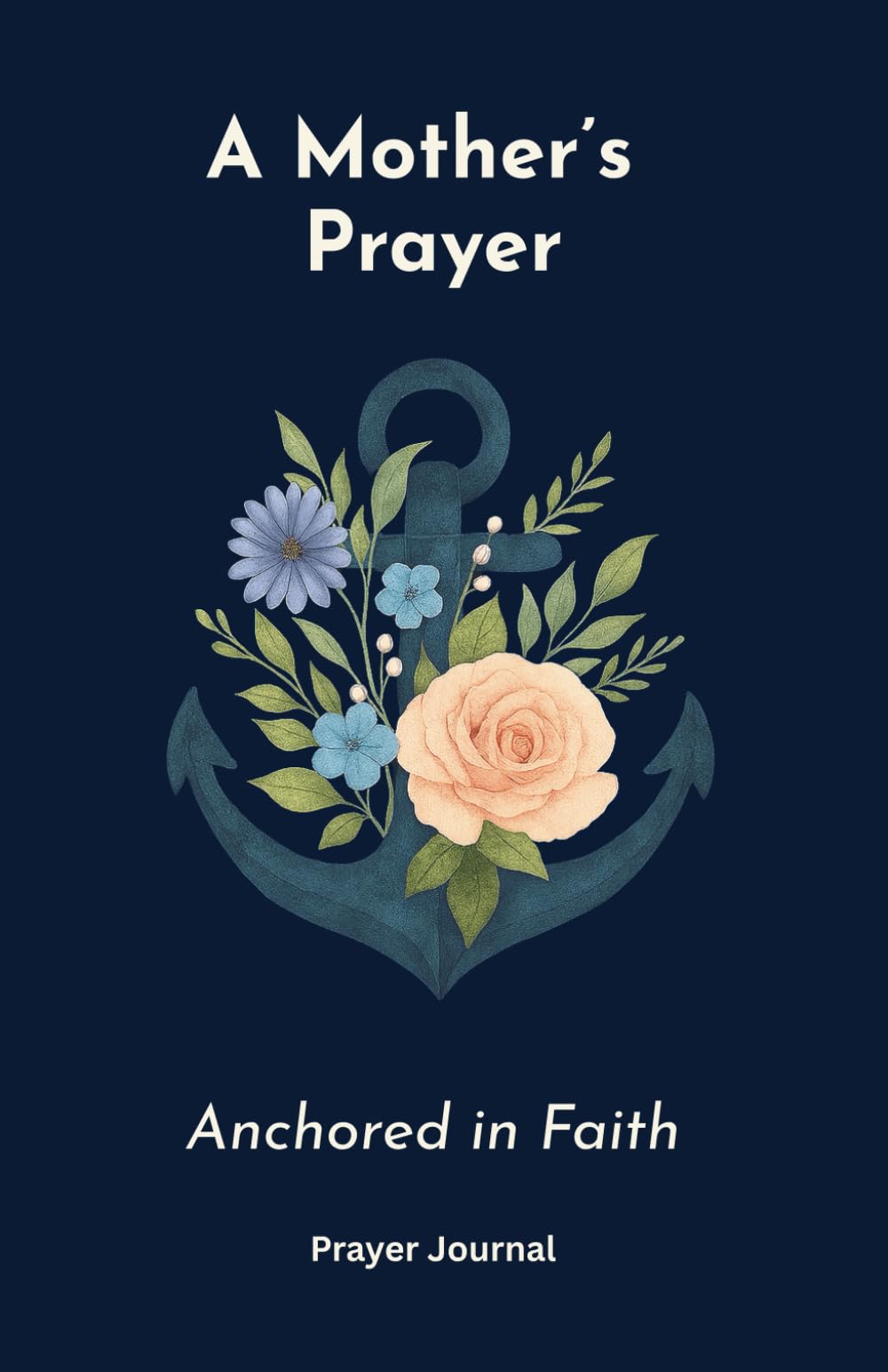 A Mother's Prayer Anchored in Faith Religion & Esotericism