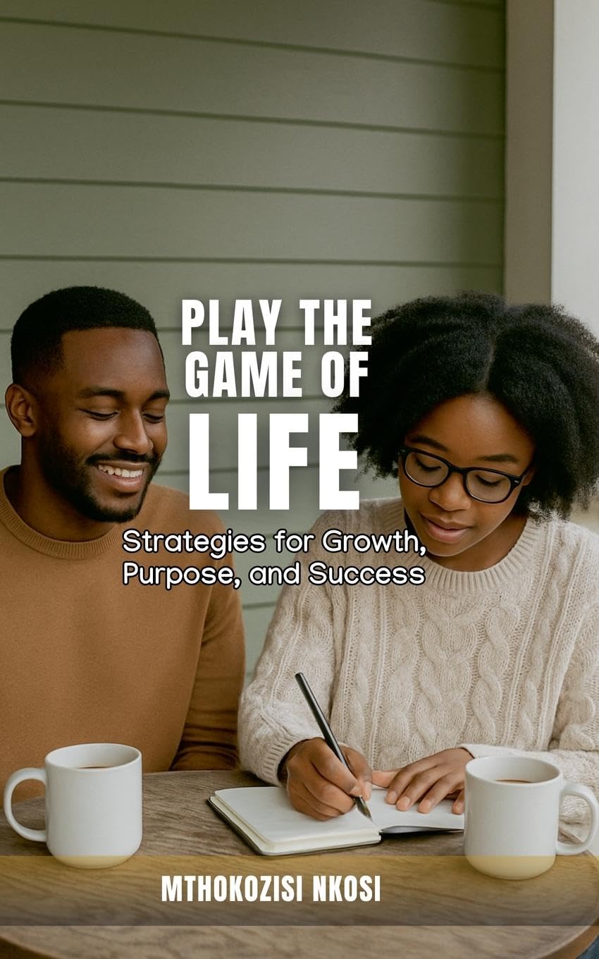 Play The Game of Life - Strategies for Growth, Purpose, and Success Business, Finance & Career