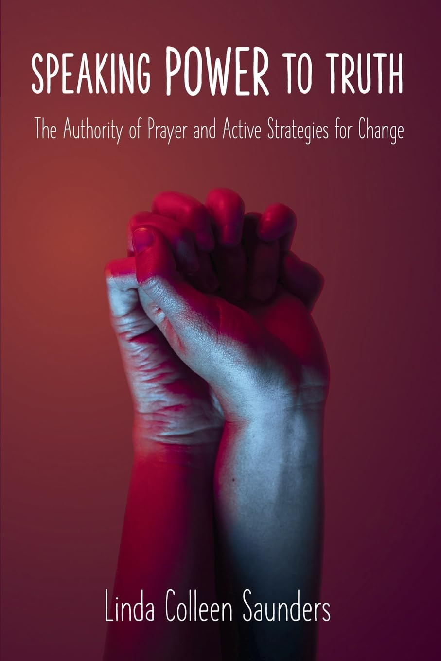 Speaking Power to Truth - The Authority of Prayer and Active Strategies for Change Religion & Esotericism