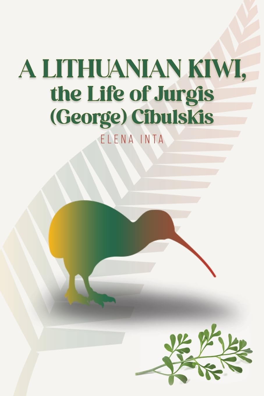 A Lithuanian Kiwi, the Life of Jurgis (George) Cibulskis Art & Literature
